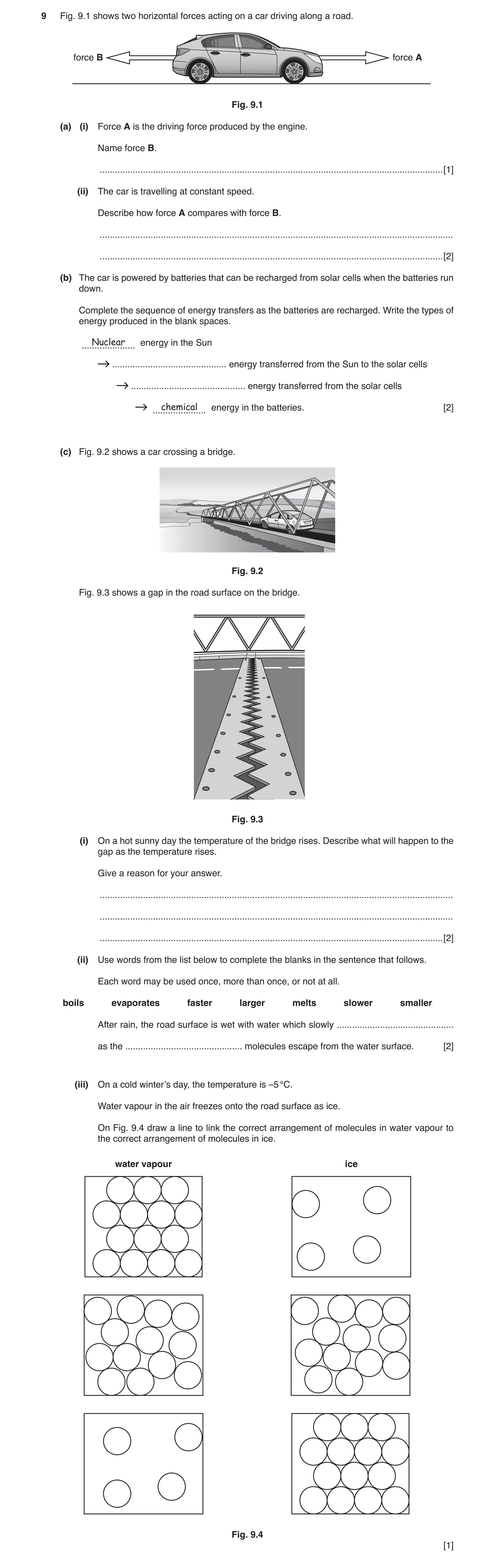 Question 3: Fig. 9.1 shows two horizontal forces acting on a car driving along a road. force B force A Fig. 9.1 (a) (i) Force A is the driving force pr…