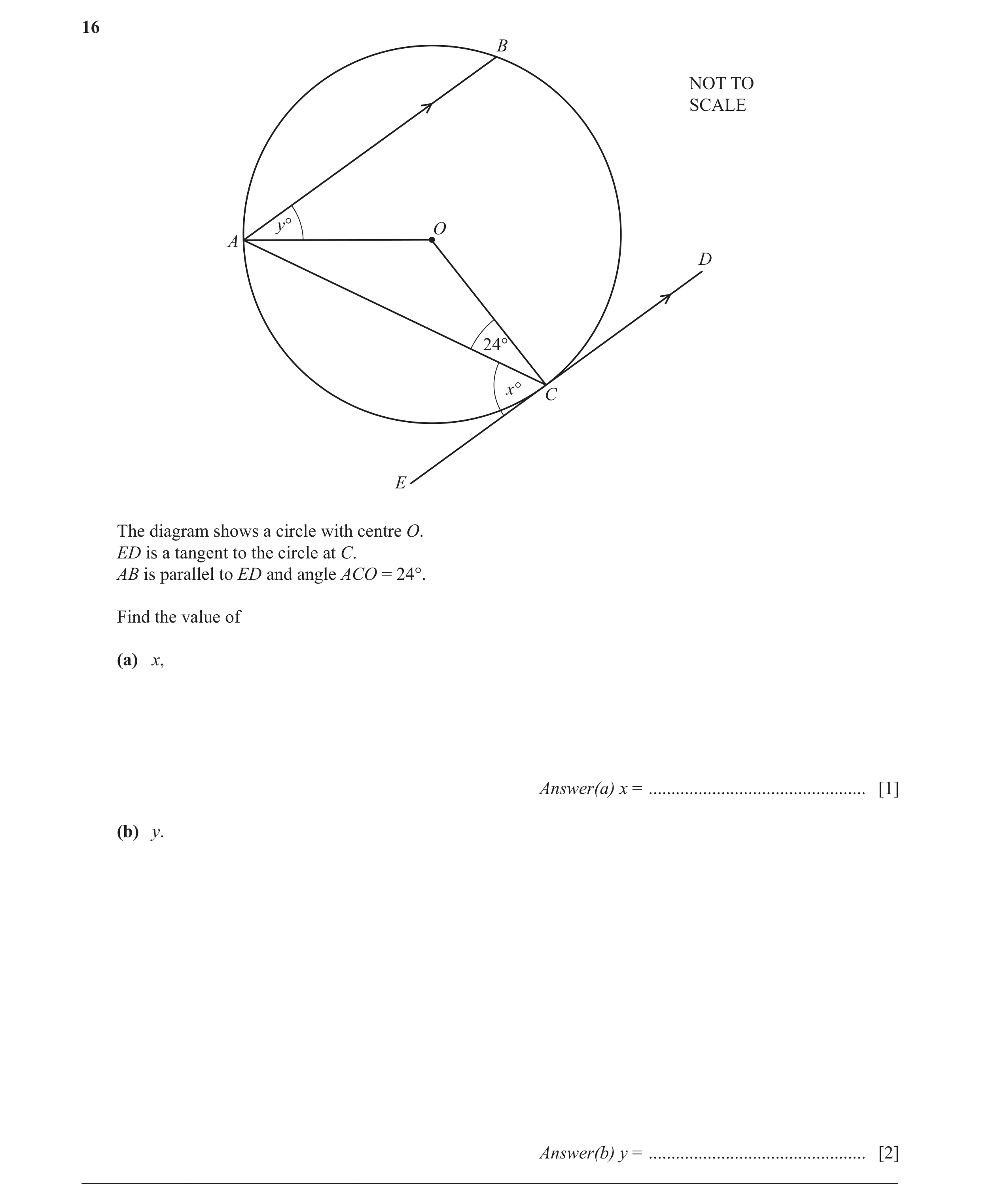 Question 14: B NOT TO SCALE y° O A D 24° x° C E The diagram shows a circle with centre O. ED is a tangent to the circle at C. AB is parallel to ED and a…