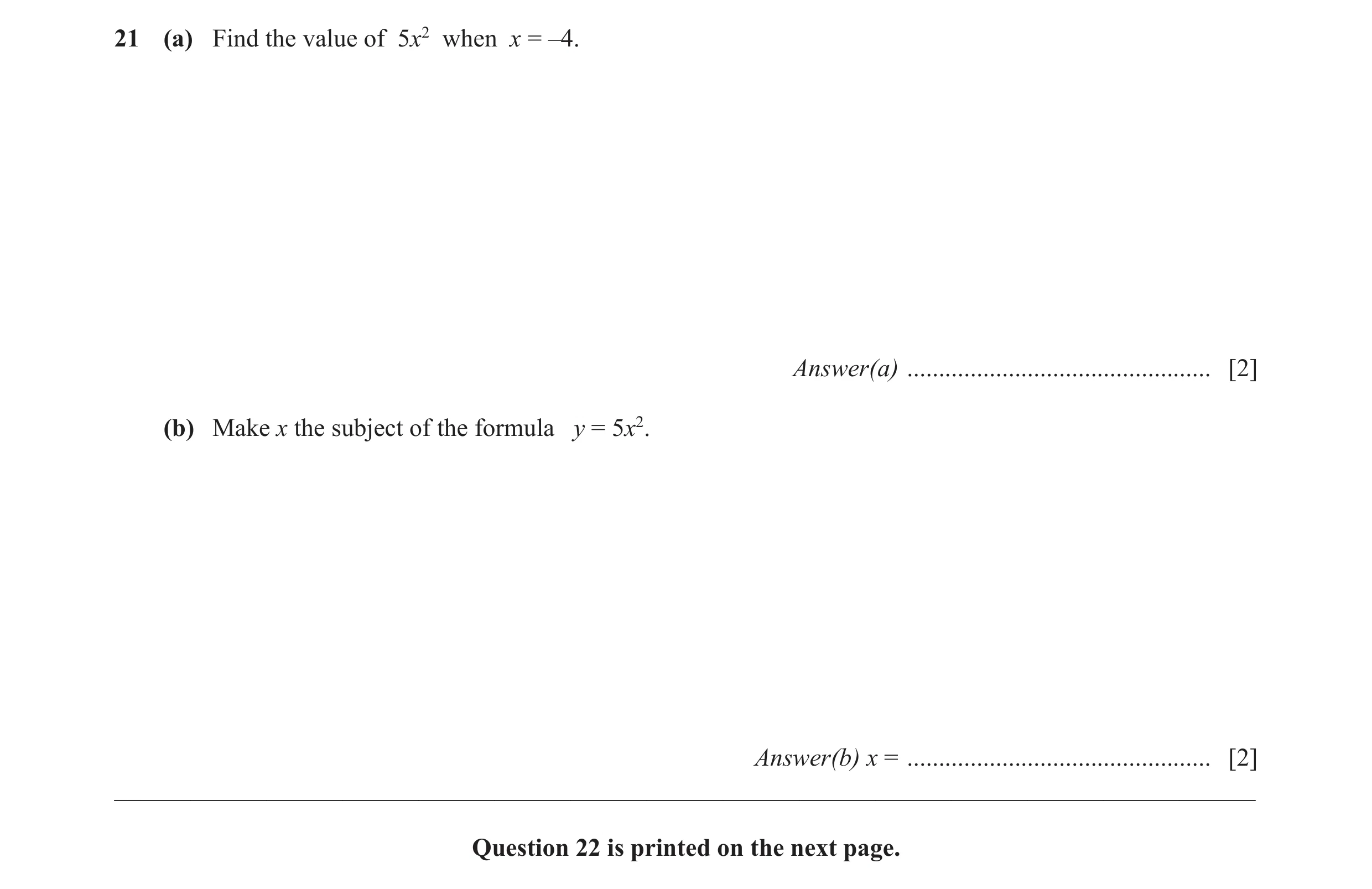 Question 23: (a) Find the value of 5x2 when x = –4. Answer(a) ................................................ [2] (b) Make x the subject of the formula…
