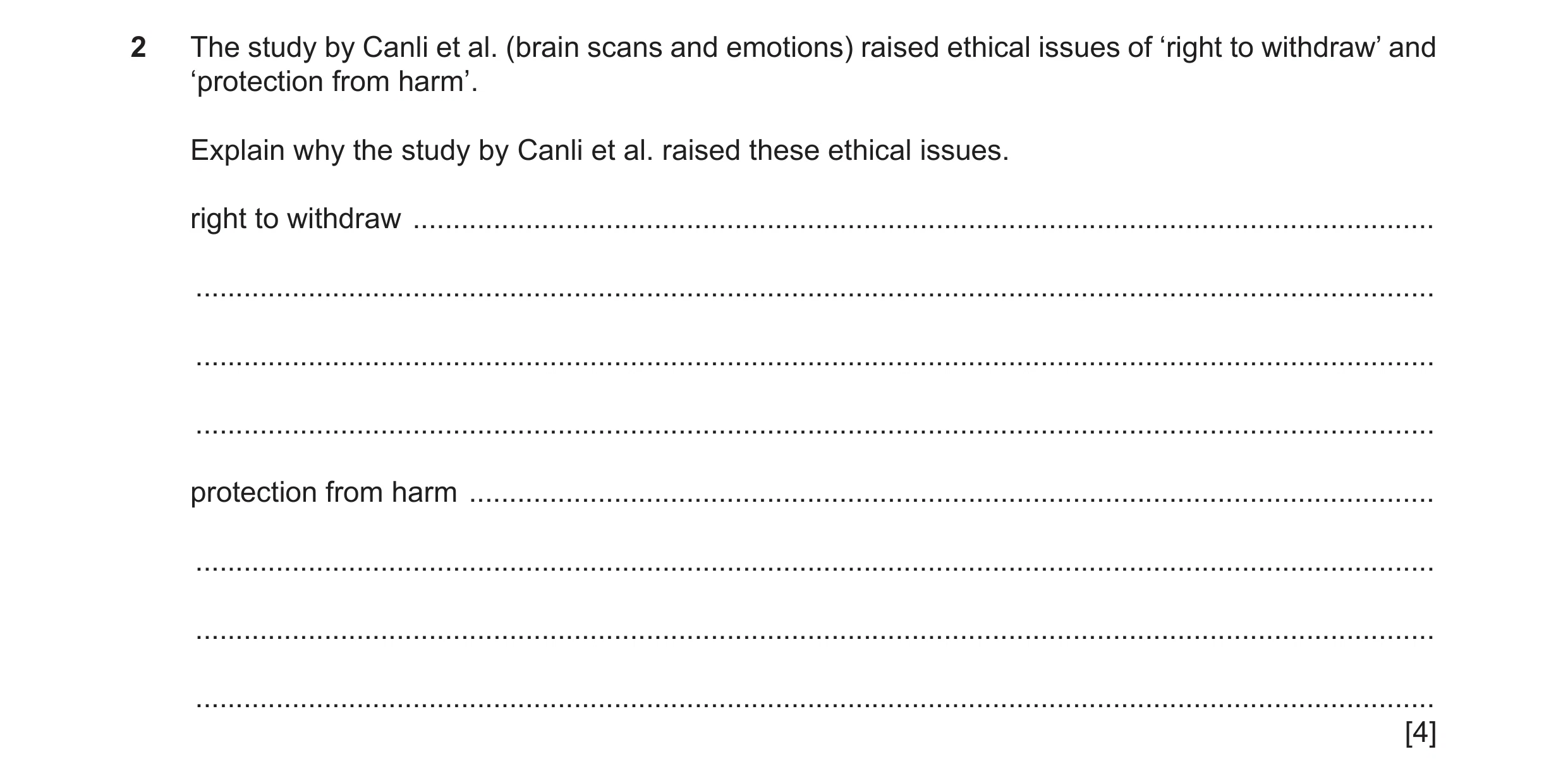 Question 210: The study by Canli et al. (brain scans and emotions) raised ethical issues of ‘right to withdraw’ and ‘protection from harm’. Explain why t…