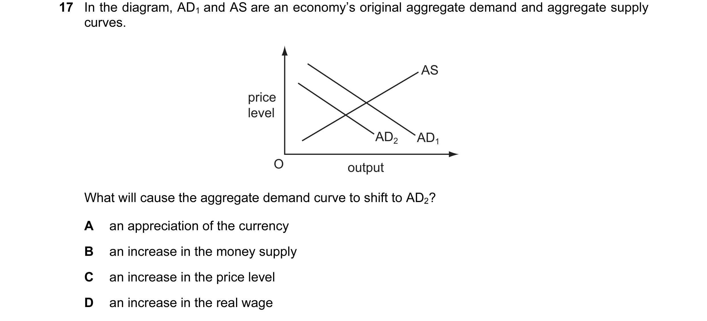 Question 46: In the diagram, AD1 and AS are an economy’s original aggregate demand and aggregate supply curves. AS price level AD2 AD1 O output What wil…