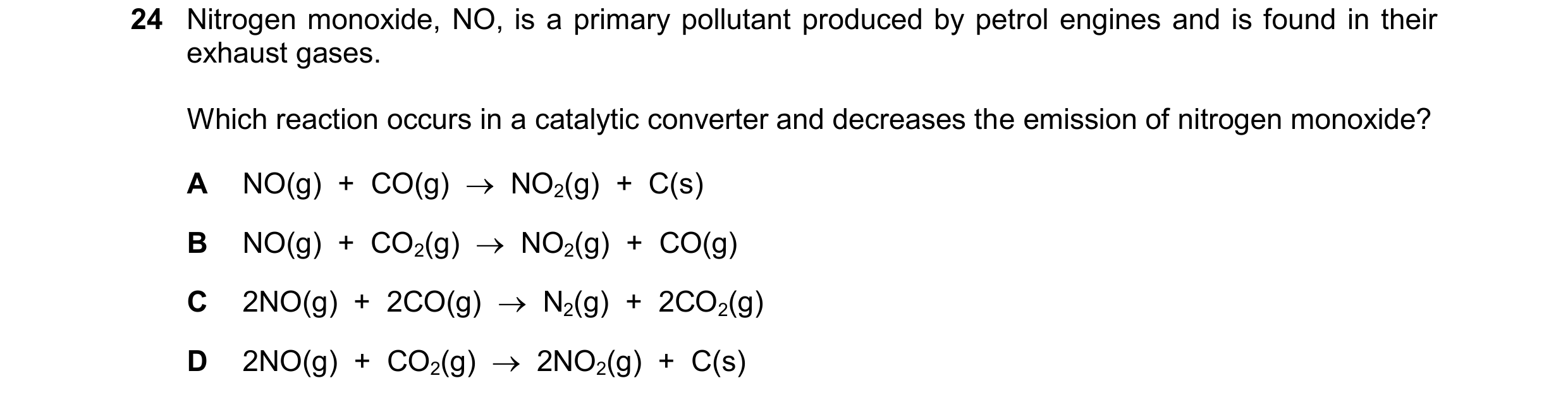 Question 120: Nitrogen monoxide, NO, is a primary pollutant produced by petrol engines and is found in their exhaust gases. Which reaction occurs in a ca…