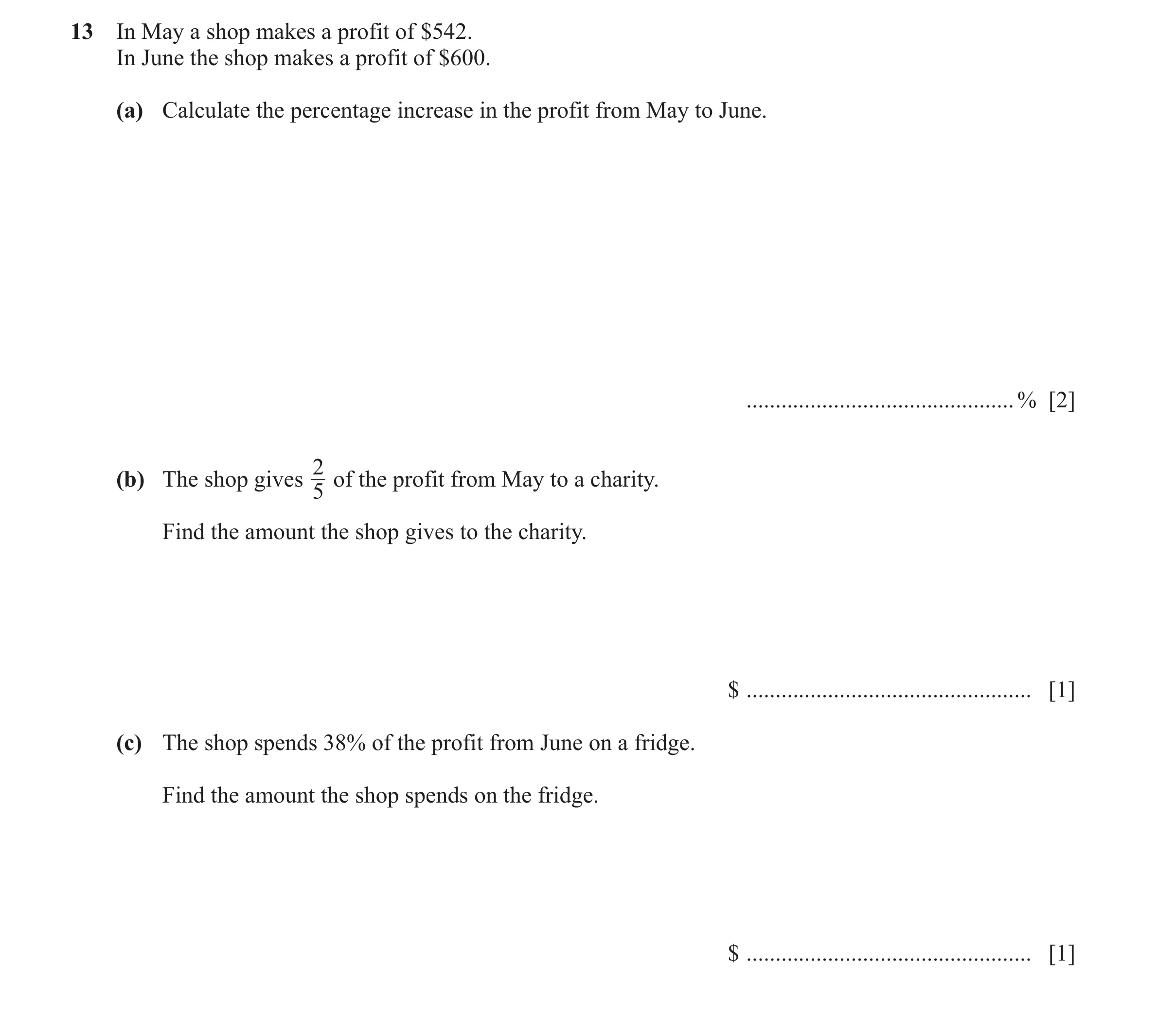 Question 149: In May a shop makes a profit of $542. In June the shop makes a profit of $600. (a) Calculate the percentage increase in the profit from May…