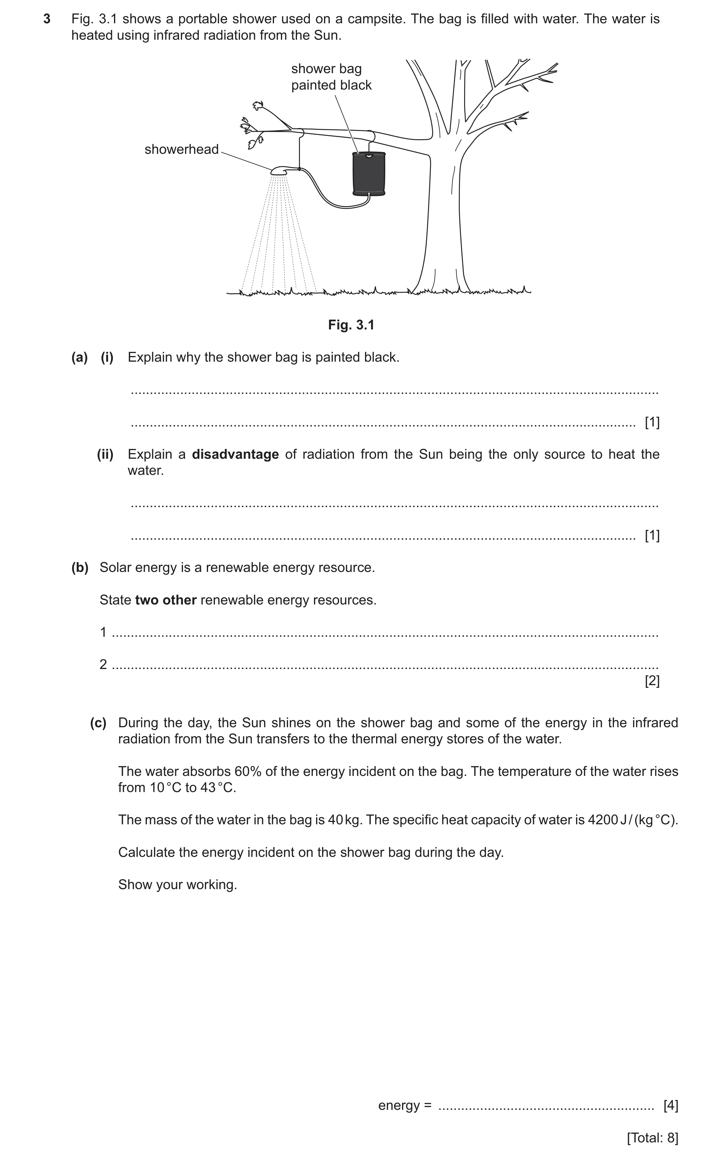 Question 29: Fig. 3.1 shows a portable shower used on a campsite. The bag is filled with water. The water is heated using infrared radiation from the Su…