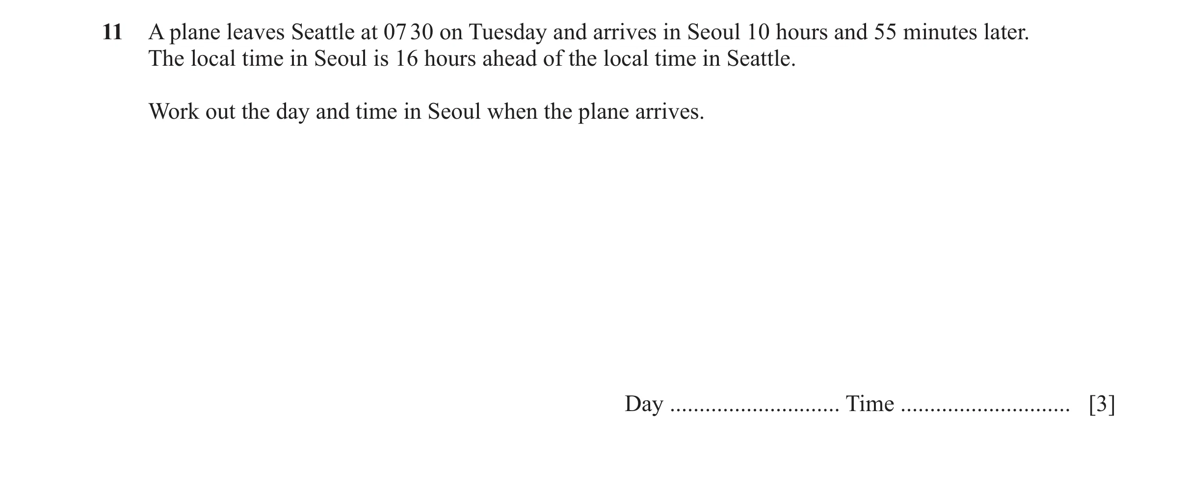 Question 78: A plane leaves Seattle at 07 30 on Tuesday and arrives in Seoul 10 hours and 55 minutes later. The local time in Seoul is 16 hours ahead of…