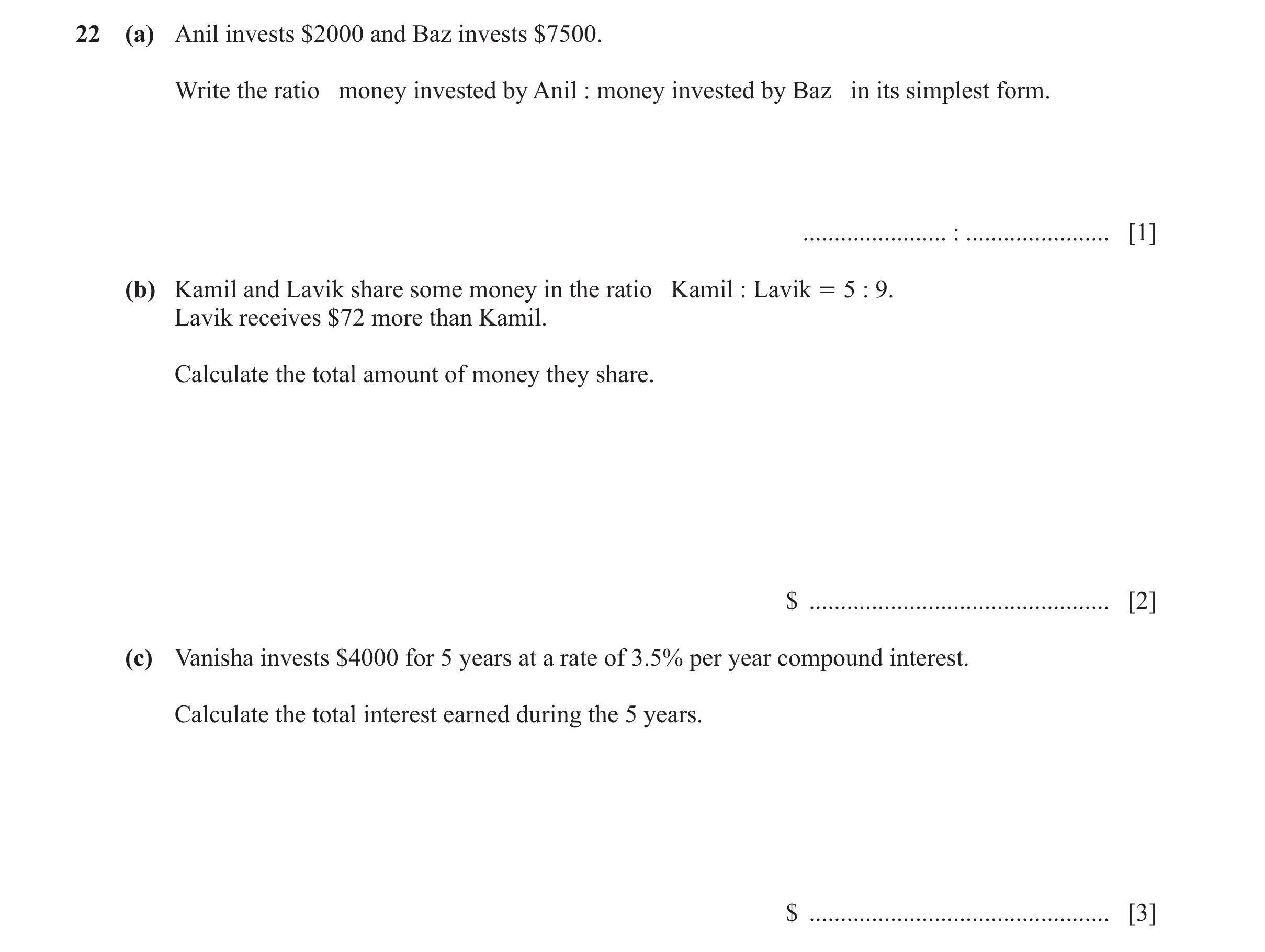 Question 147: (a) Anil invests $2000 and Baz invests $7500. Write the ratio money invested by Anil : money invested by Baz in its simplest form. ........…