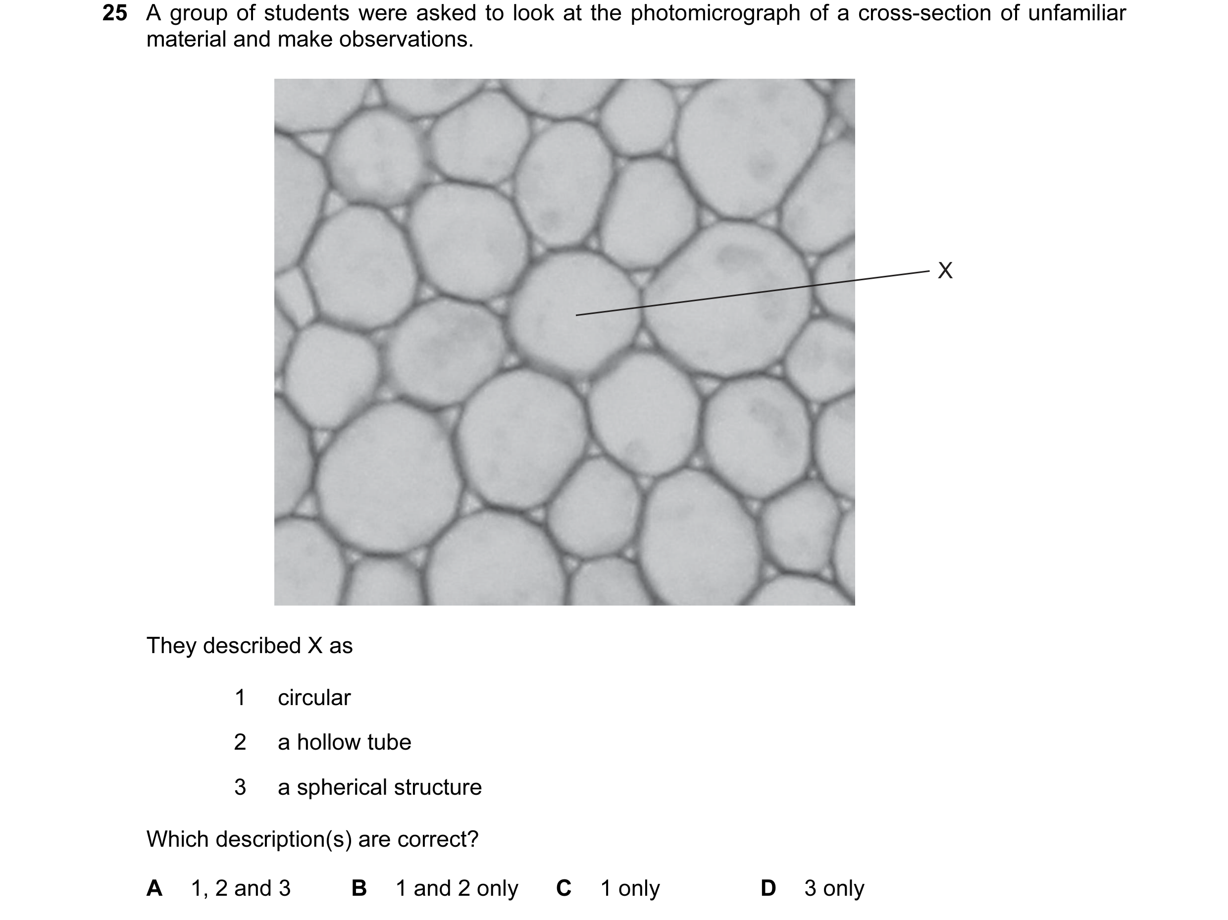Question 36: A group of students were asked to look at the photomicrograph of a cross-section of unfamiliar material and make observations. X They descr…