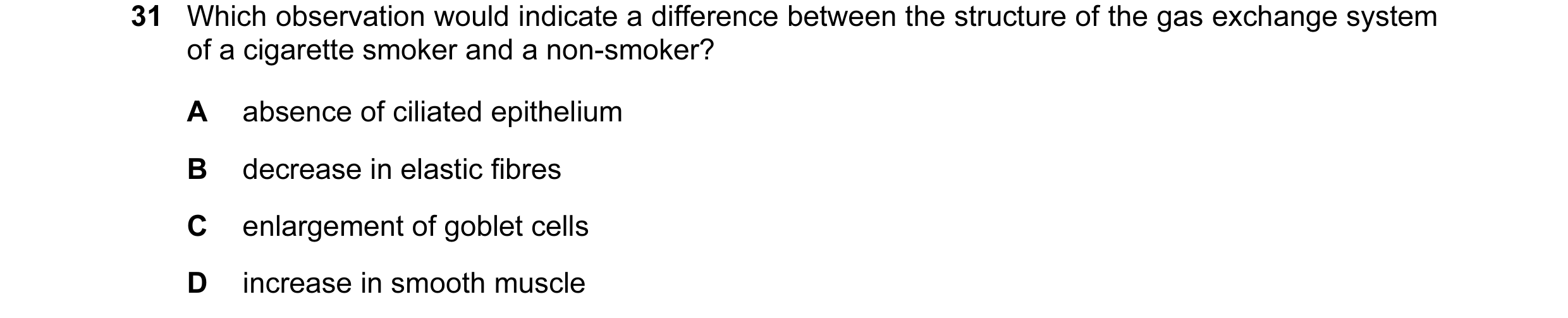Question 91: Which observation would indicate a difference between the structure of the gas exchange system of a cigarette smoker and a non-smoker? A ab…