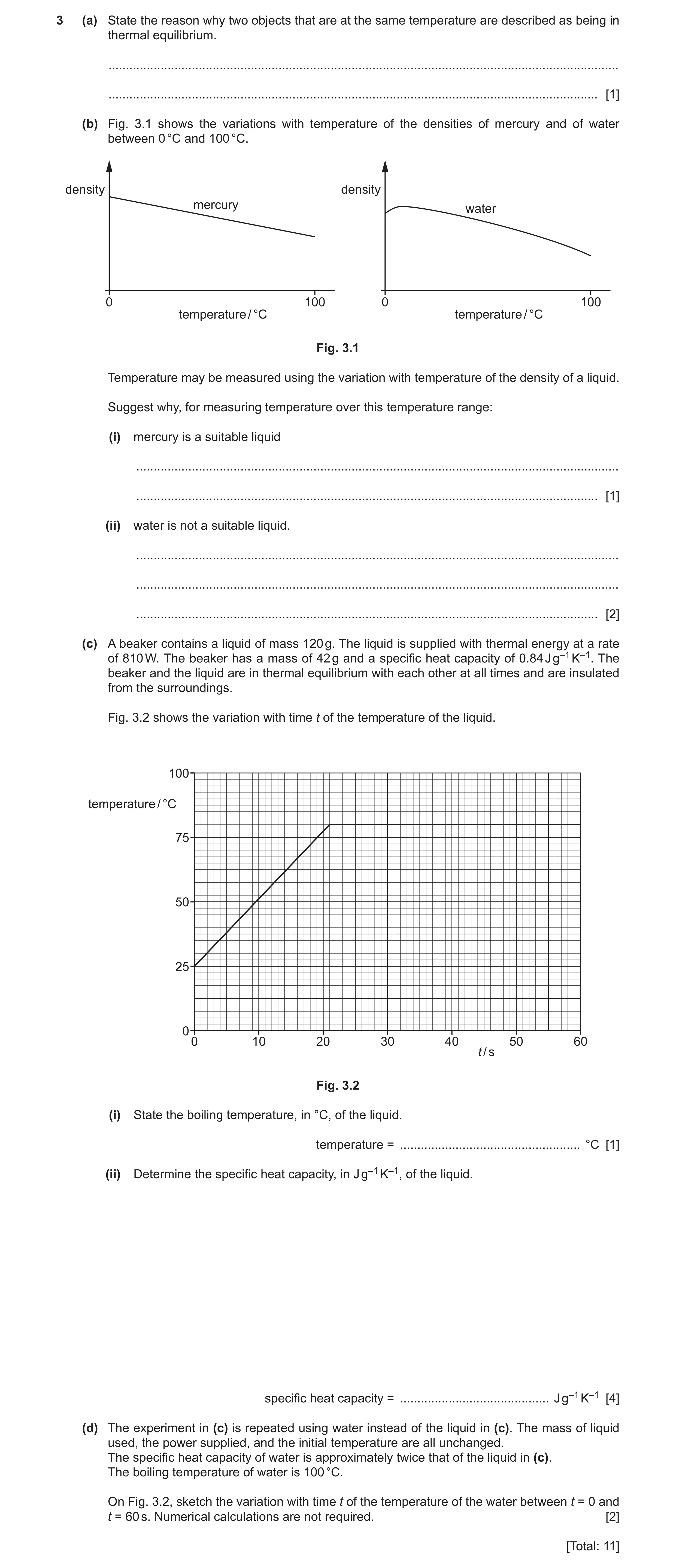 Question 19: (a) State the reason why two objects that are at the same temperature are described as being in thermal equilibrium. ......................…