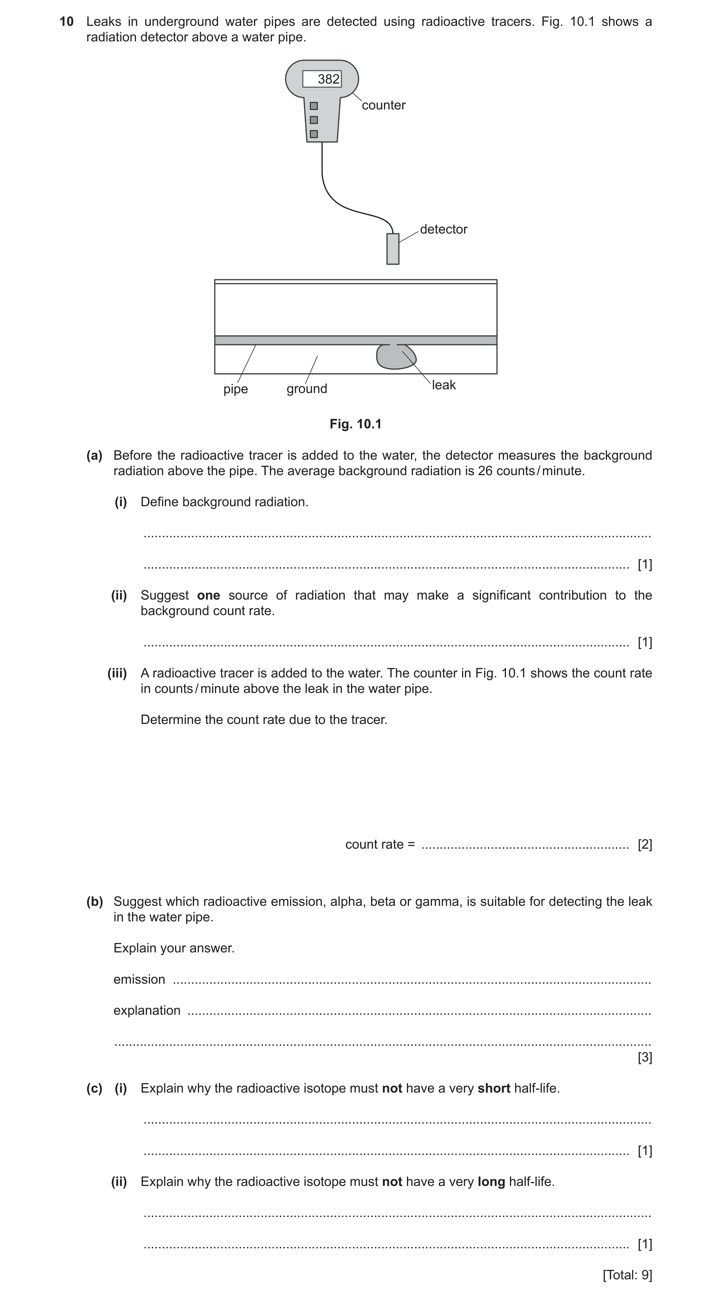 Question 58: Leaks in underground water pipes are detected using radioactive tracers. Fig. 10.1 shows a radiation detector above a water pipe. 382 count…