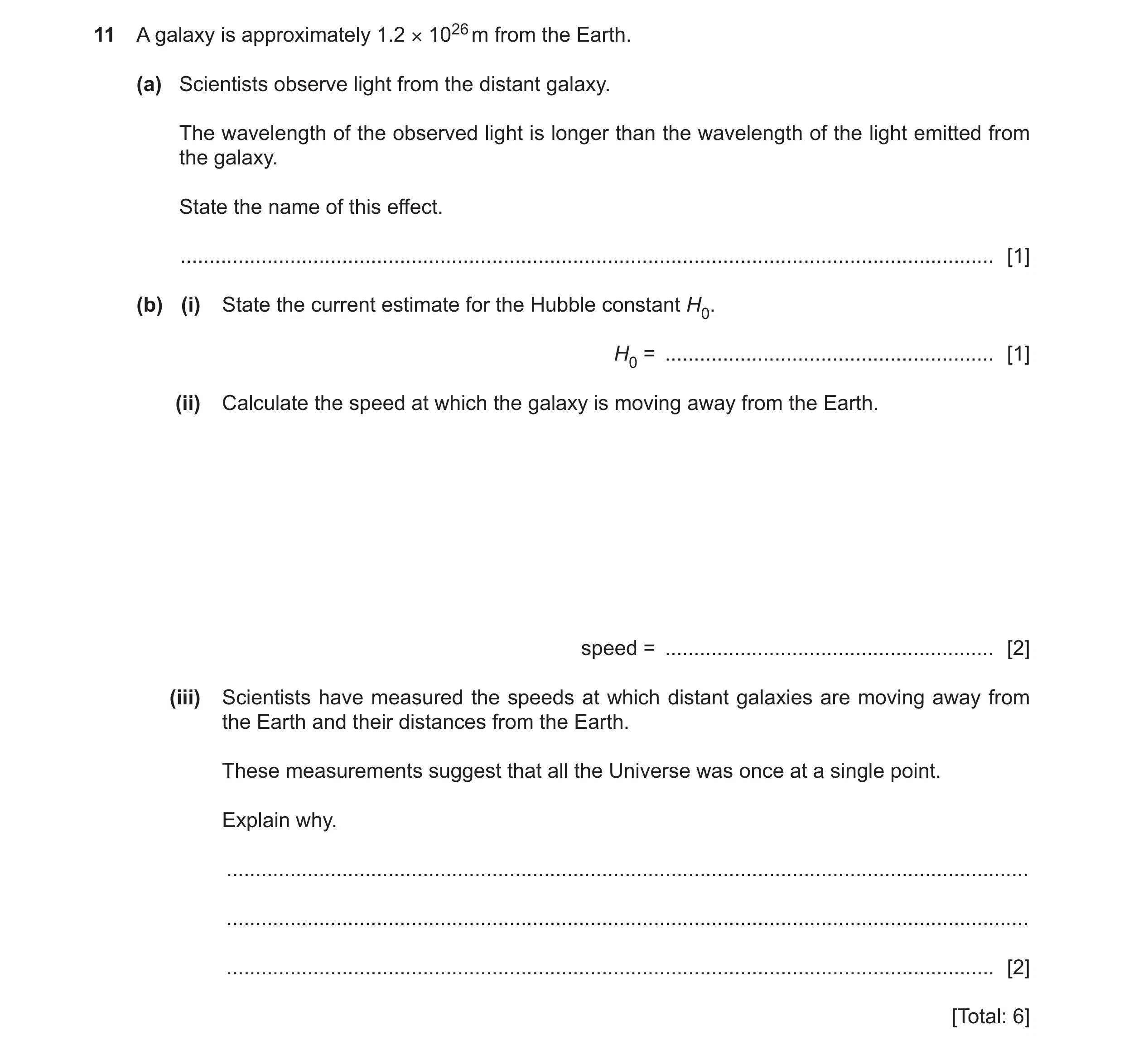 Question 9: A galaxy is approximately 1.2 × 1026 m from the Earth. (a) Scientists observe light from the distant galaxy. The wavelength of the observed…
