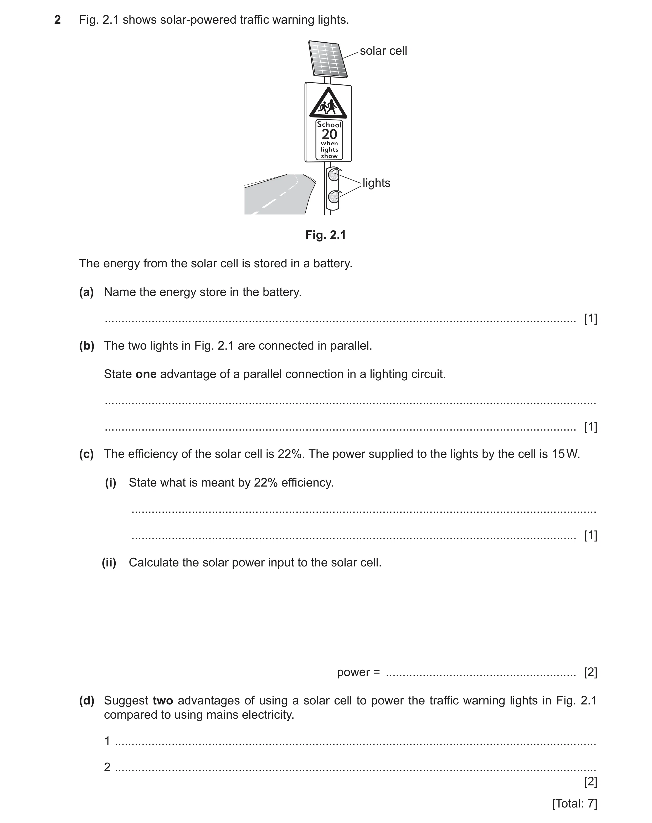Question 55: Fig. 2.1 shows solar-powered traffic warning lights. solar cell lights Fig. 2.1 The energy from the solar cell is stored in a battery. (a) …