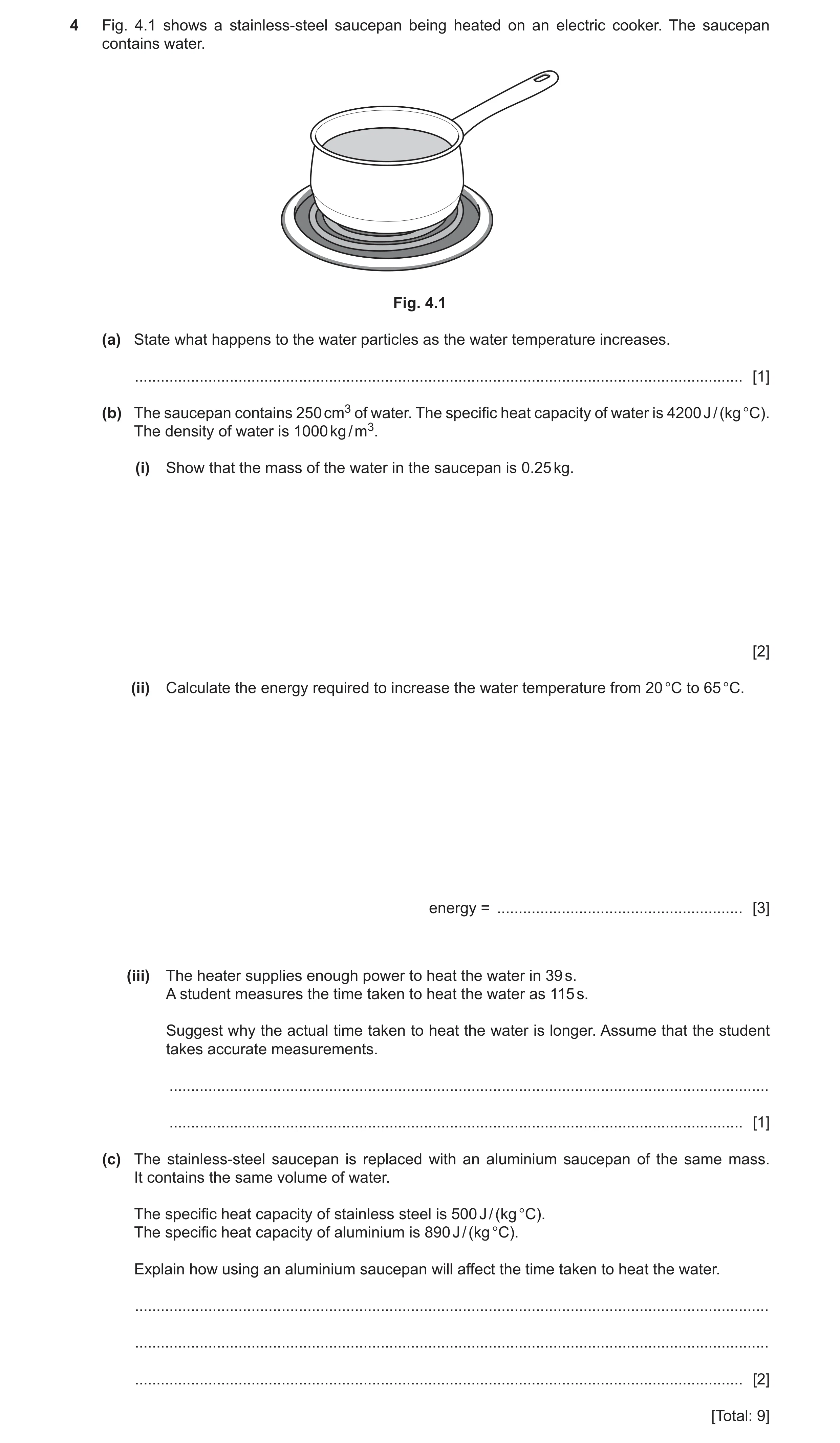 Question 19: Fig. 4.1 shows a stainless-steel saucepan being heated on an electric cooker. The saucepan contains water. Fig. 4.1 (a) State what happens …