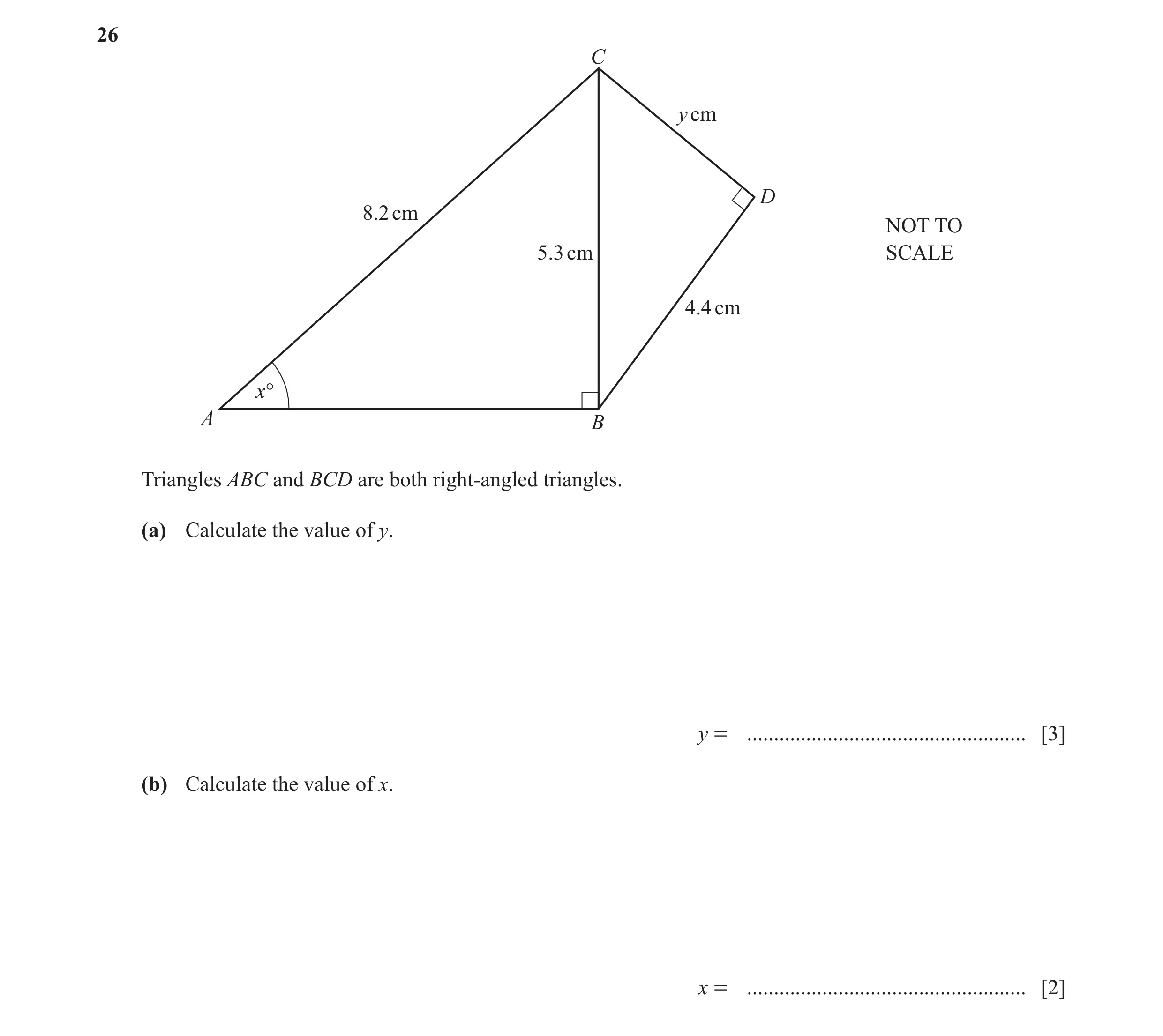 Question 21: C y cm D 8.2 cm NOT TO 5.3 cm SCALE 4.4 cm x° A B Triangles ABC and BCD are both right-angled triangles. (a) Calculate the value of y. y = …