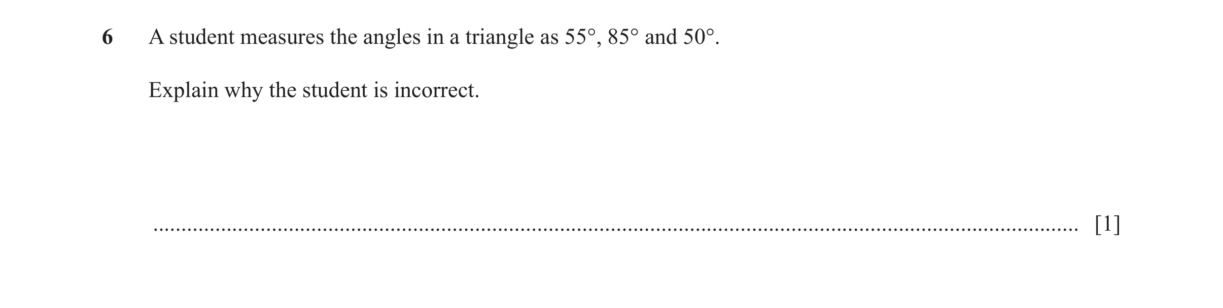 Question 79: A student measures the angles in a triangle as 55°, 85° and 50°. Explain why the student is incorrect. ....................................…