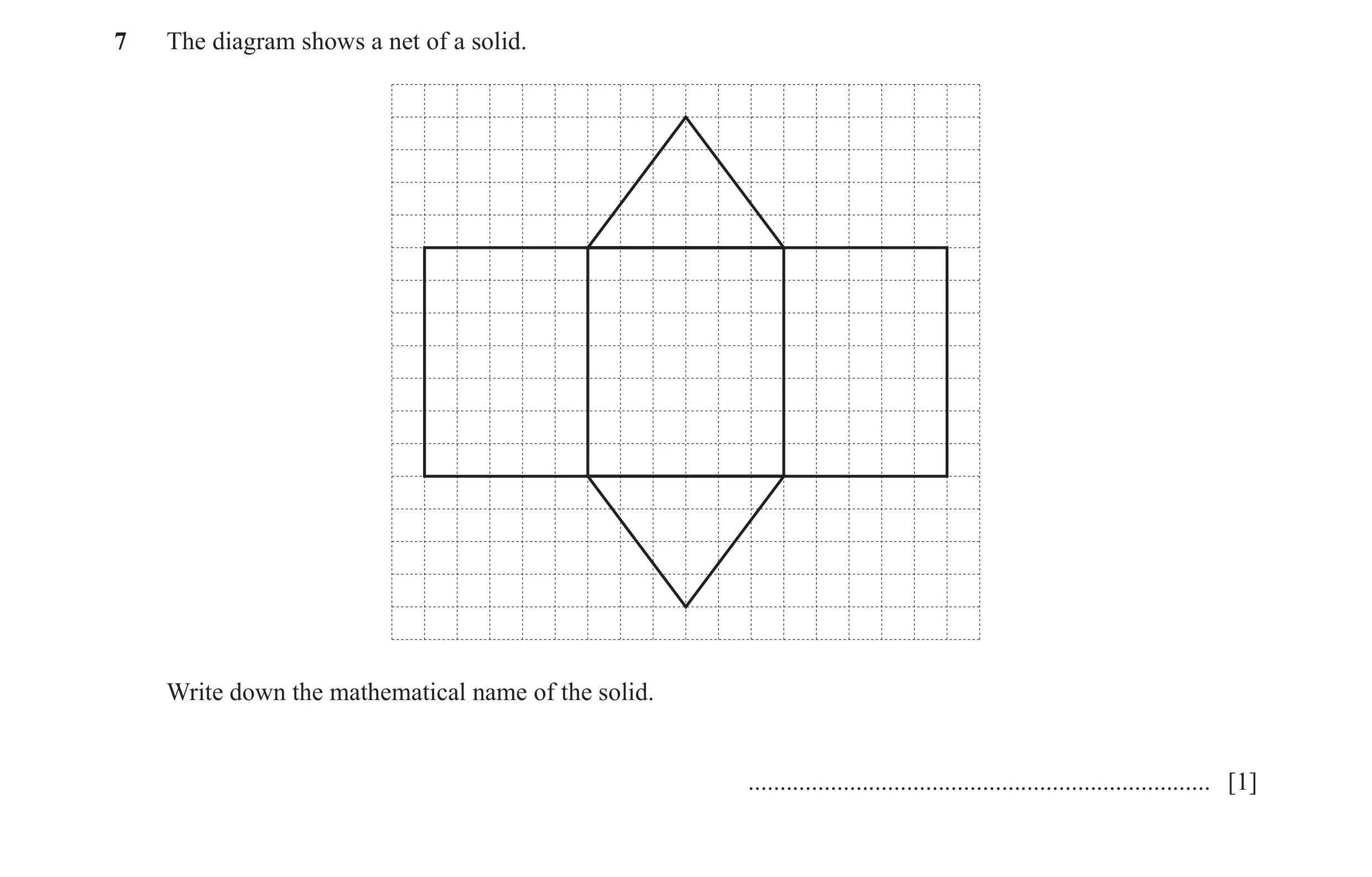 Question 35: The diagram shows a net of a solid. Write down the mathematical name of the solid. ........................................................…