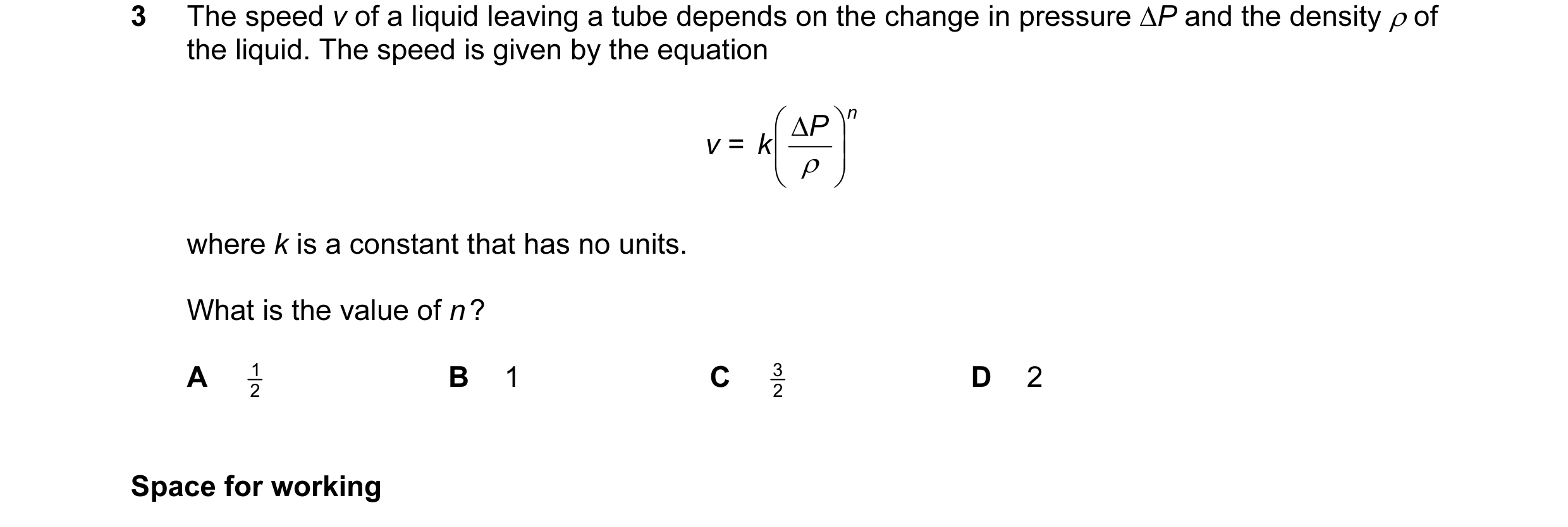 Question 32: The speed v of a liquid leaving a tube depends on the change in pressure ∆P and the density ρ of the liquid. The speed is given by the equa…