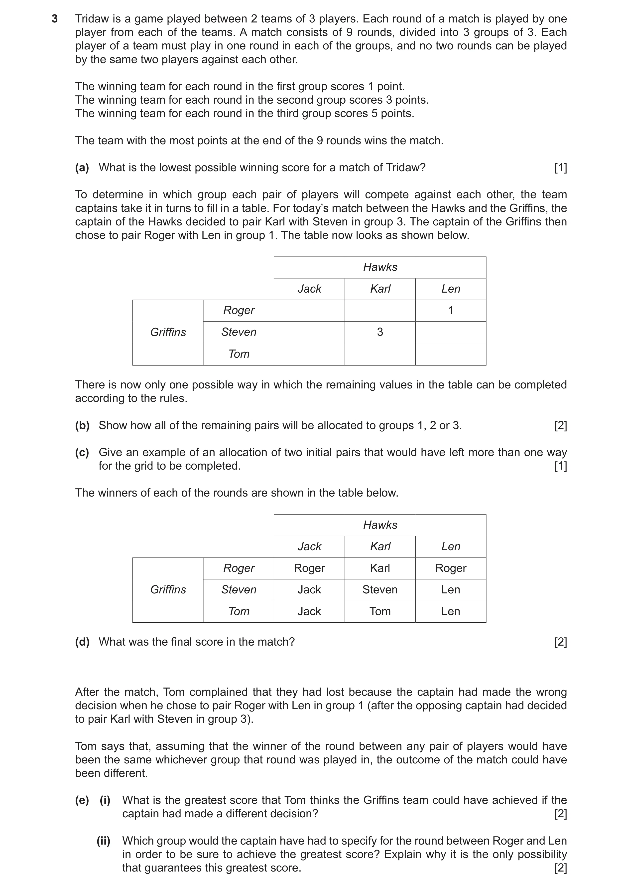 Question 39: Tridaw is a game played between 2 teams of 3 players. Each round of a match is played by one player from each of the teams. A match consist…