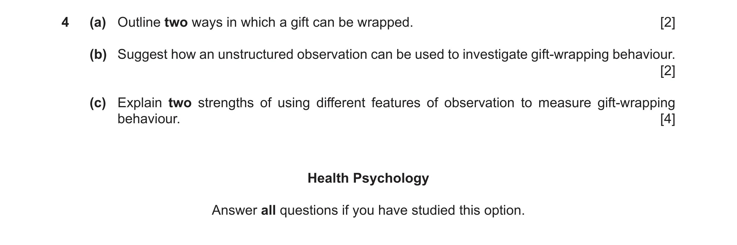 Question 17: (a) Outline two ways in which a gift can be wrapped. [2] (b) Suggest how an unstructured observation can be used to investigate gift-wrappi…