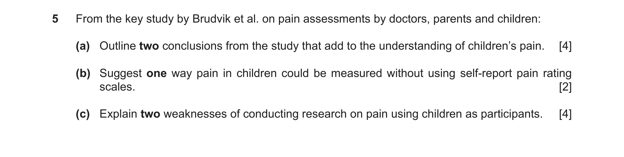 Question 50: From the key study by Brudvik et al. on pain assessments by doctors, parents and children: (a) Outline two conclusions from the study that …