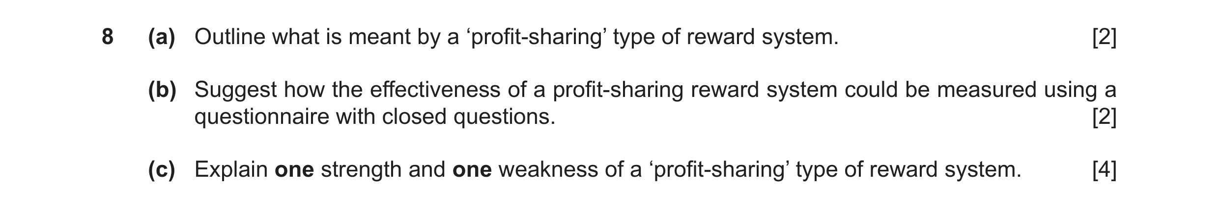 Question 53: (a) Outline what is meant by a ‘profit-sharing’ type of reward system. [2] (b) Suggest how the effectiveness of a profit-sharing reward sys…