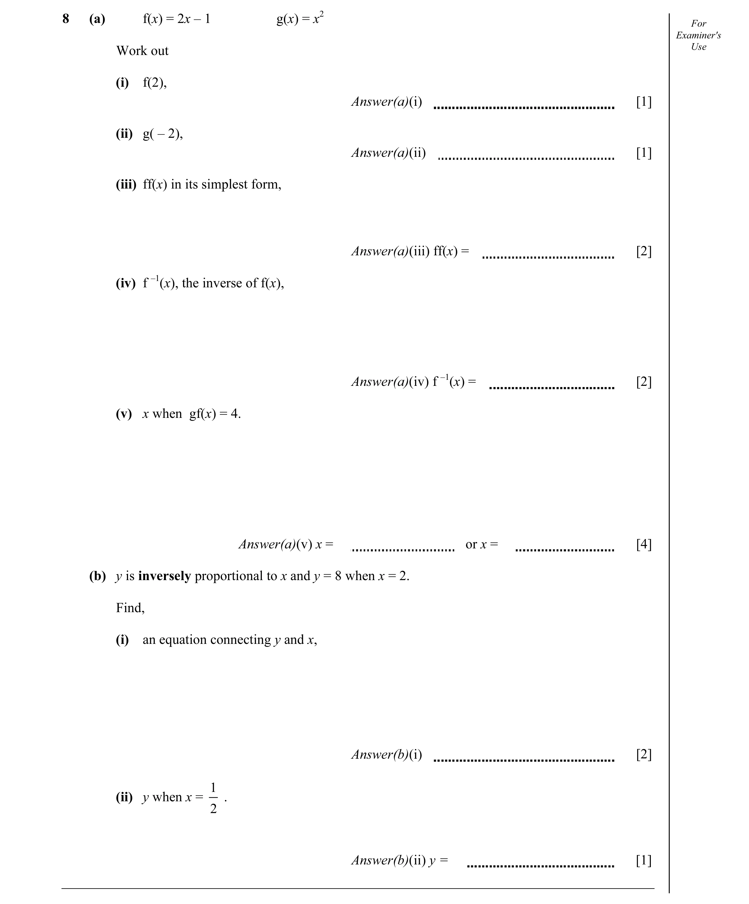 Question 3: (a) f(x) = 2x – 1 g(x) = x2 For Examiner's Work out Use (i) f(2), Answer(a)(i) [1] (ii) g( – 2), Answer(a)(ii) [1] (iii) ff(x) in its simpl…
