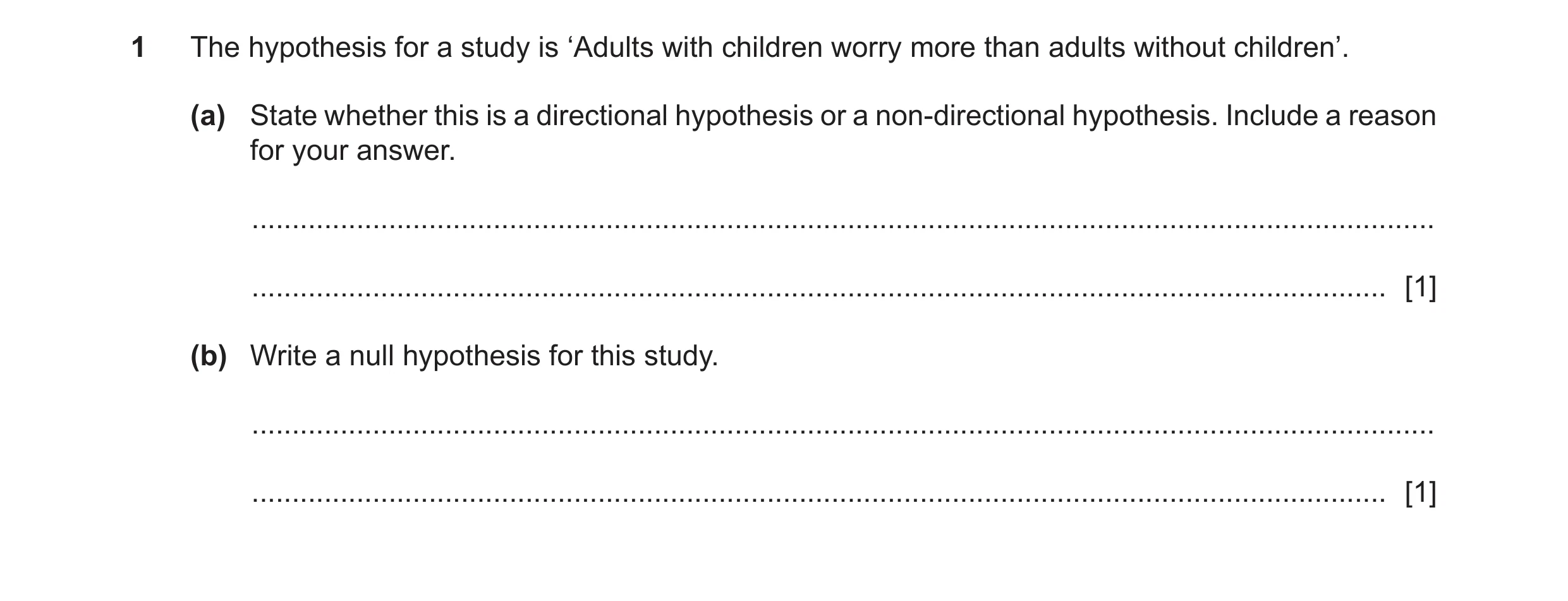 Question 293: The hypothesis for a study is ‘Adults with children worry more than adults without children’. (a) State whether this is a directional hypot…