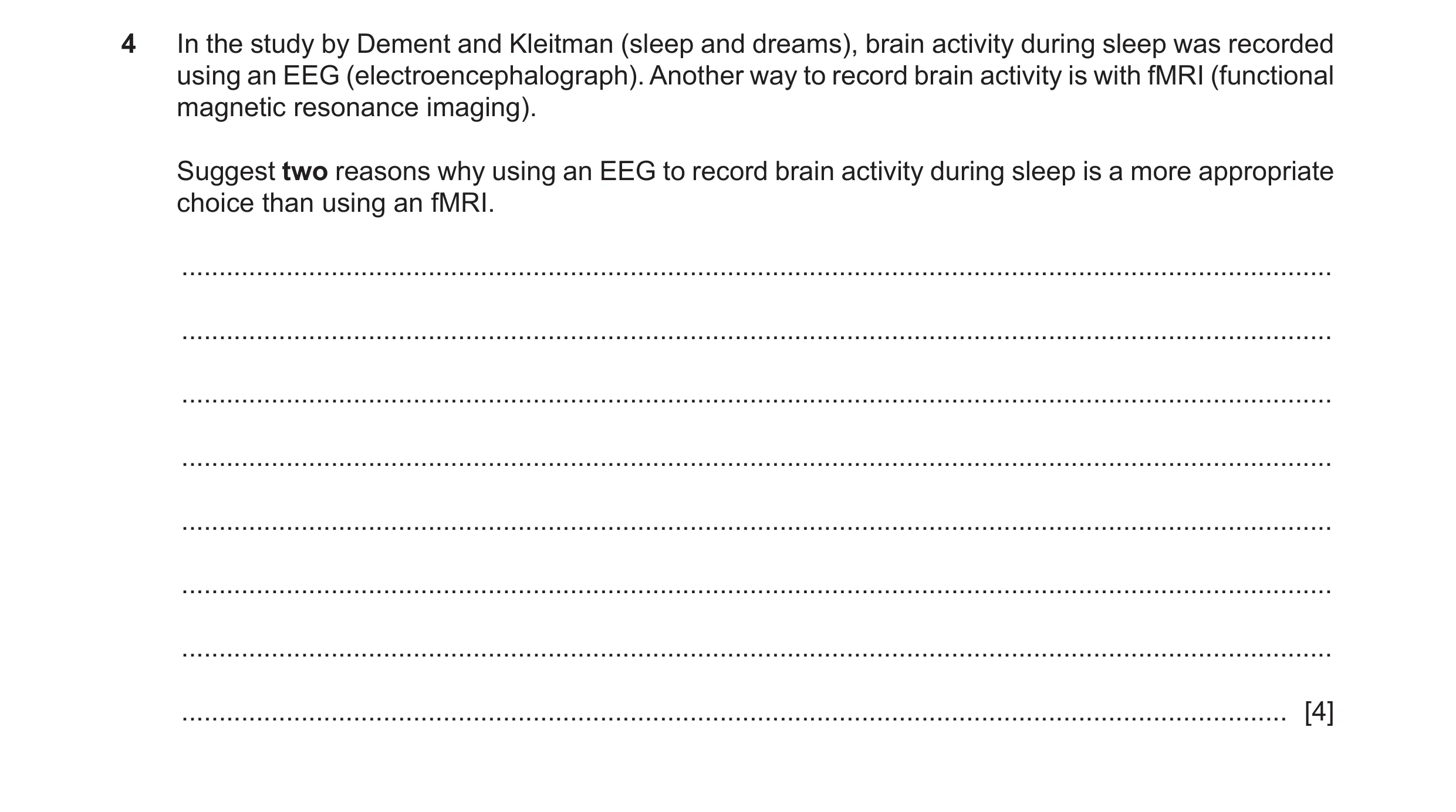 Question 296: In the study by Dement and Kleitman (sleep and dreams), brain activity during sleep was recorded using an EEG (electroencephalograph). Anot…