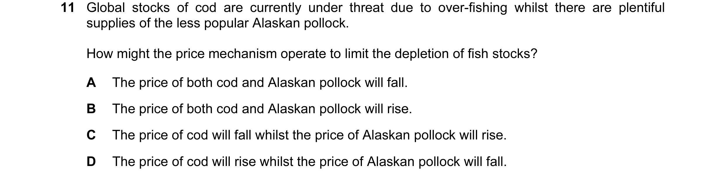 Question 58: Global stocks of cod are currently under threat due to over-fishing whilst there are plentiful supplies of the less popular Alaskan pollock…
