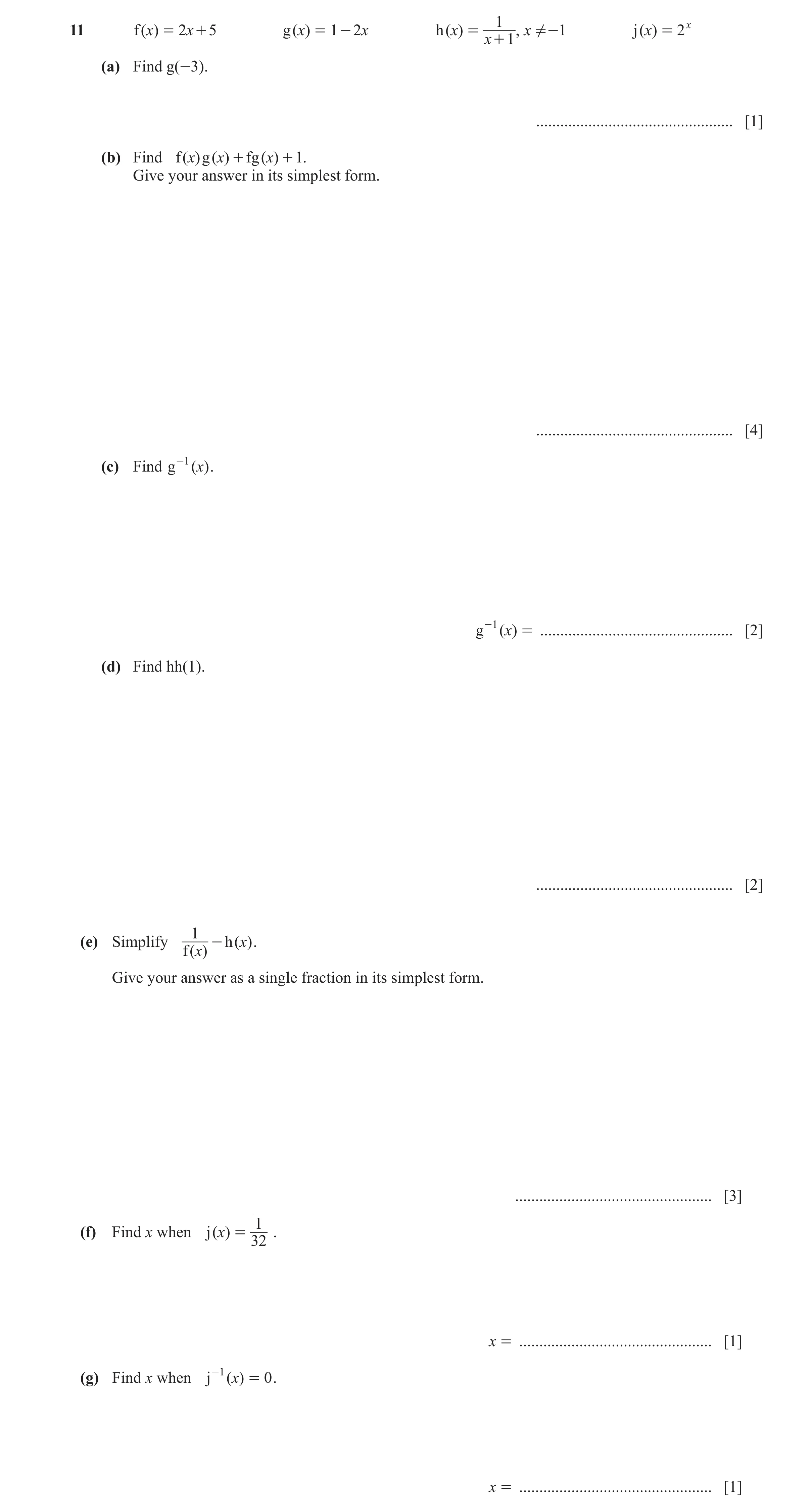 Question 34: f ( )x = 2x + 5 g ( )x = 1 - 2x h ( x) = , x ! -1 j ( )x = 2 x x + 1 (a) Find g(-3). ................................................. [1] …