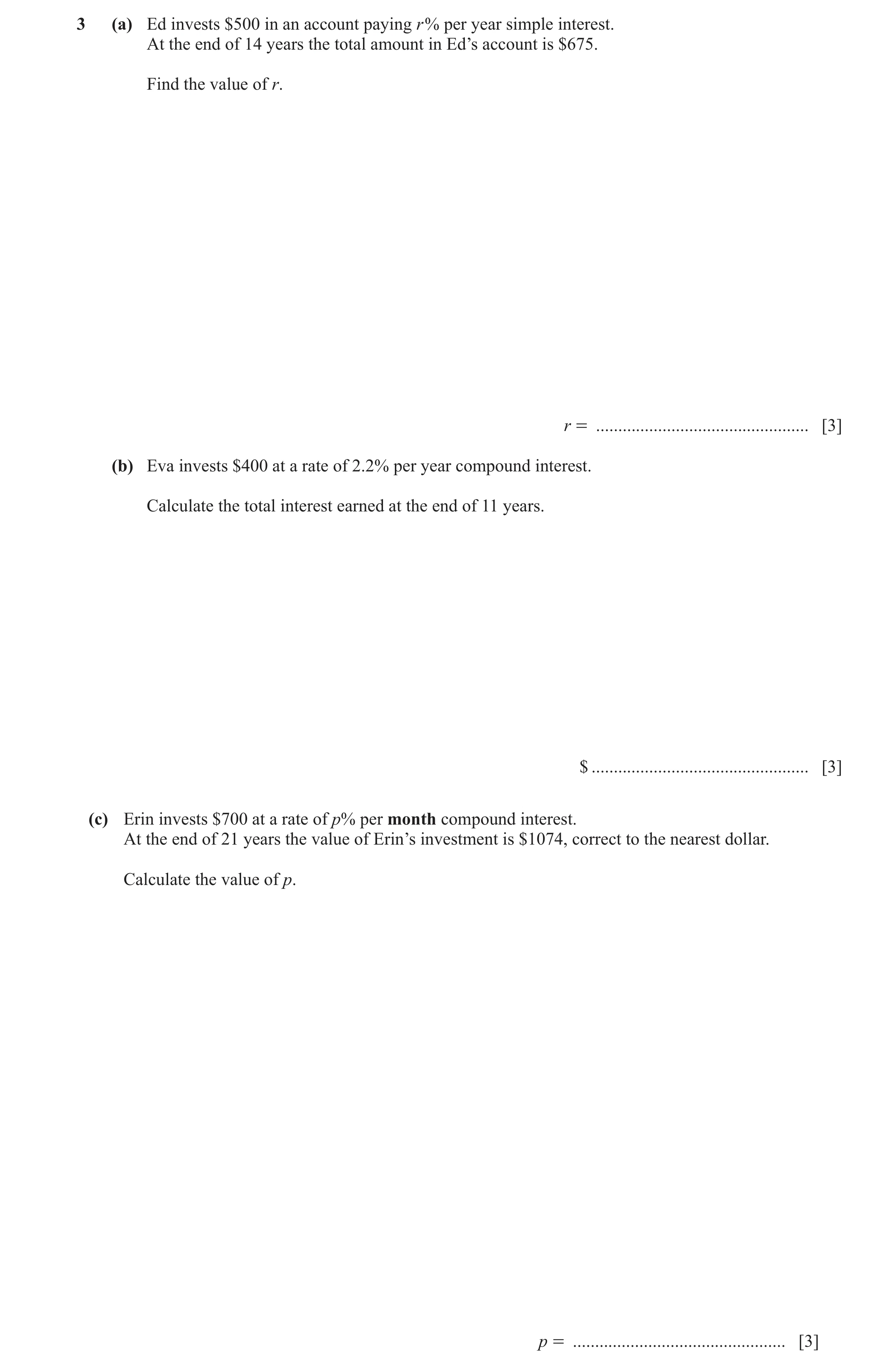 Question 22: (a) Ed invests $500 in an account paying r % per year simple interest. At the end of 14 years the total amount in Ed’s account is $675. Fin…