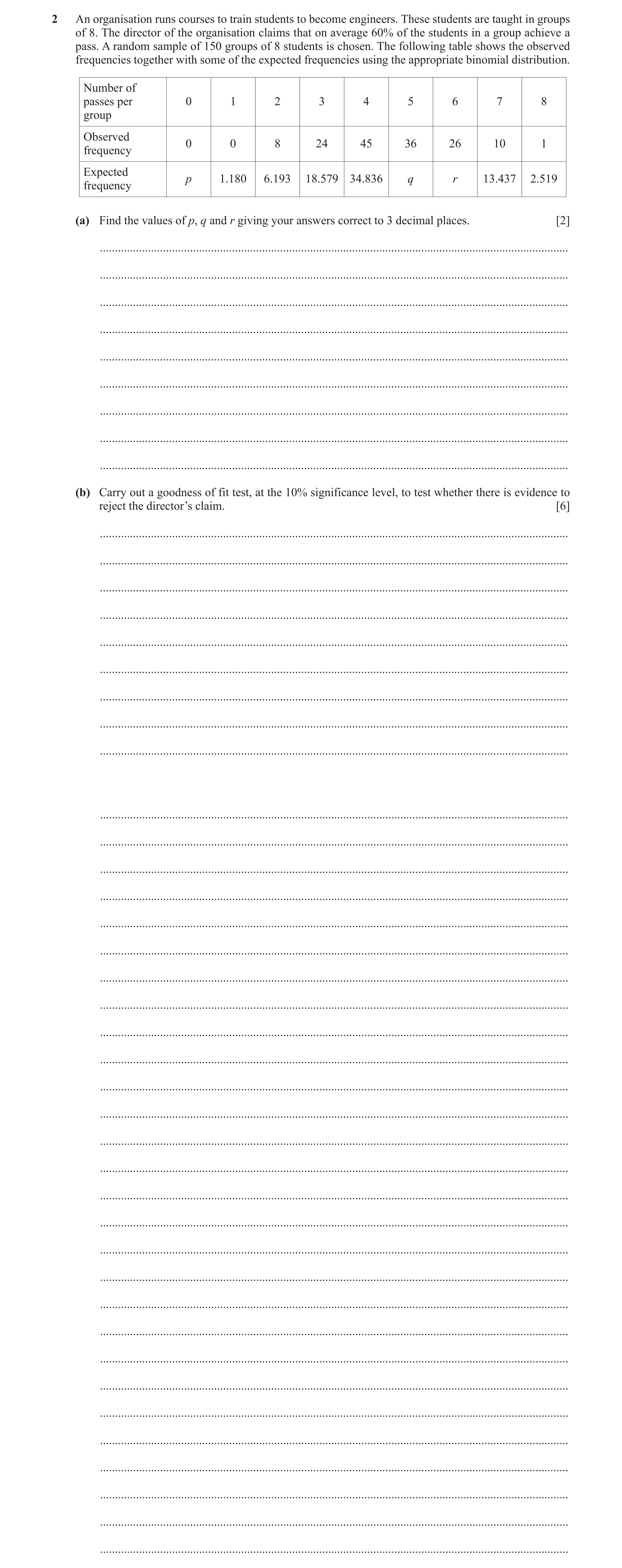 Question 18: An organisation runs courses to train students to become engineers. These students are taught in groups of 8. The director of the organisat…