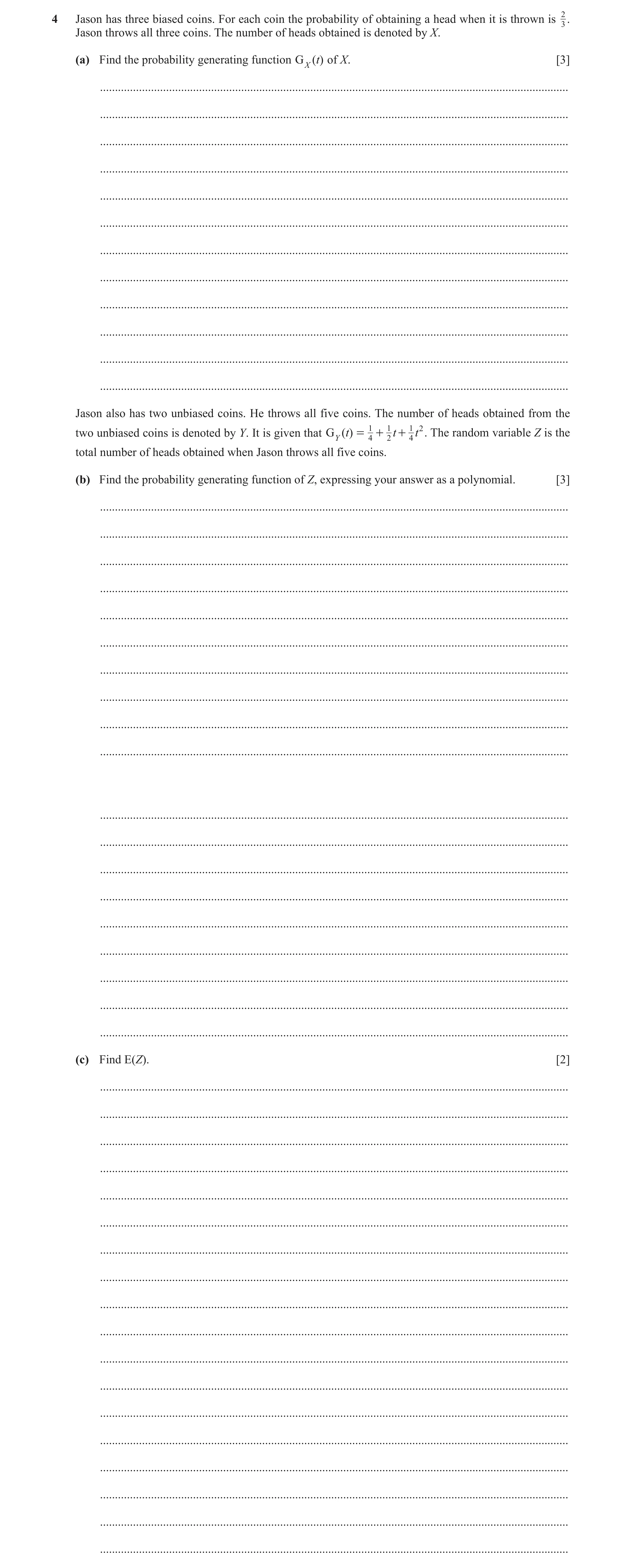 Question 18: Jason has three biased coins. For each coin the probability of obtaining a head when it is thrown is 2.3 Jason throws all three coins. The …
