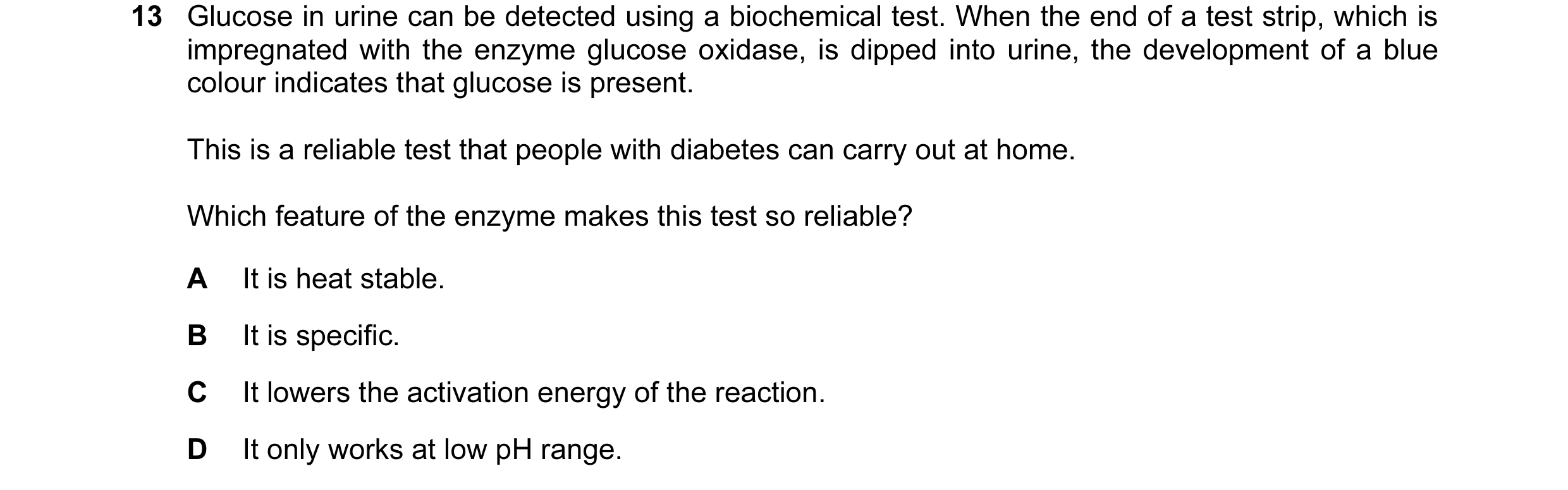 Question 18: Glucose in urine can be detected using a biochemical test. When the end of a test strip, which is impregnated with the enzyme glucose oxida…