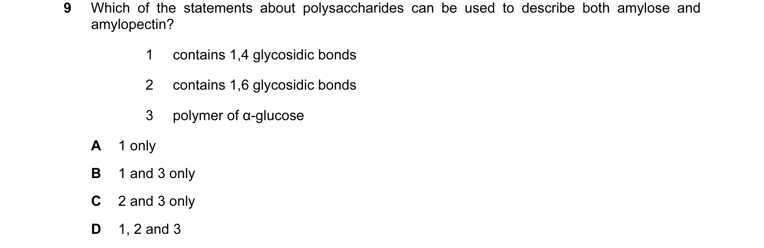 Question 62: Which of the statements about polysaccharides can be used to describe both amylose and amylopectin? 1 contains 1,4 glycosidic bonds 2 conta…