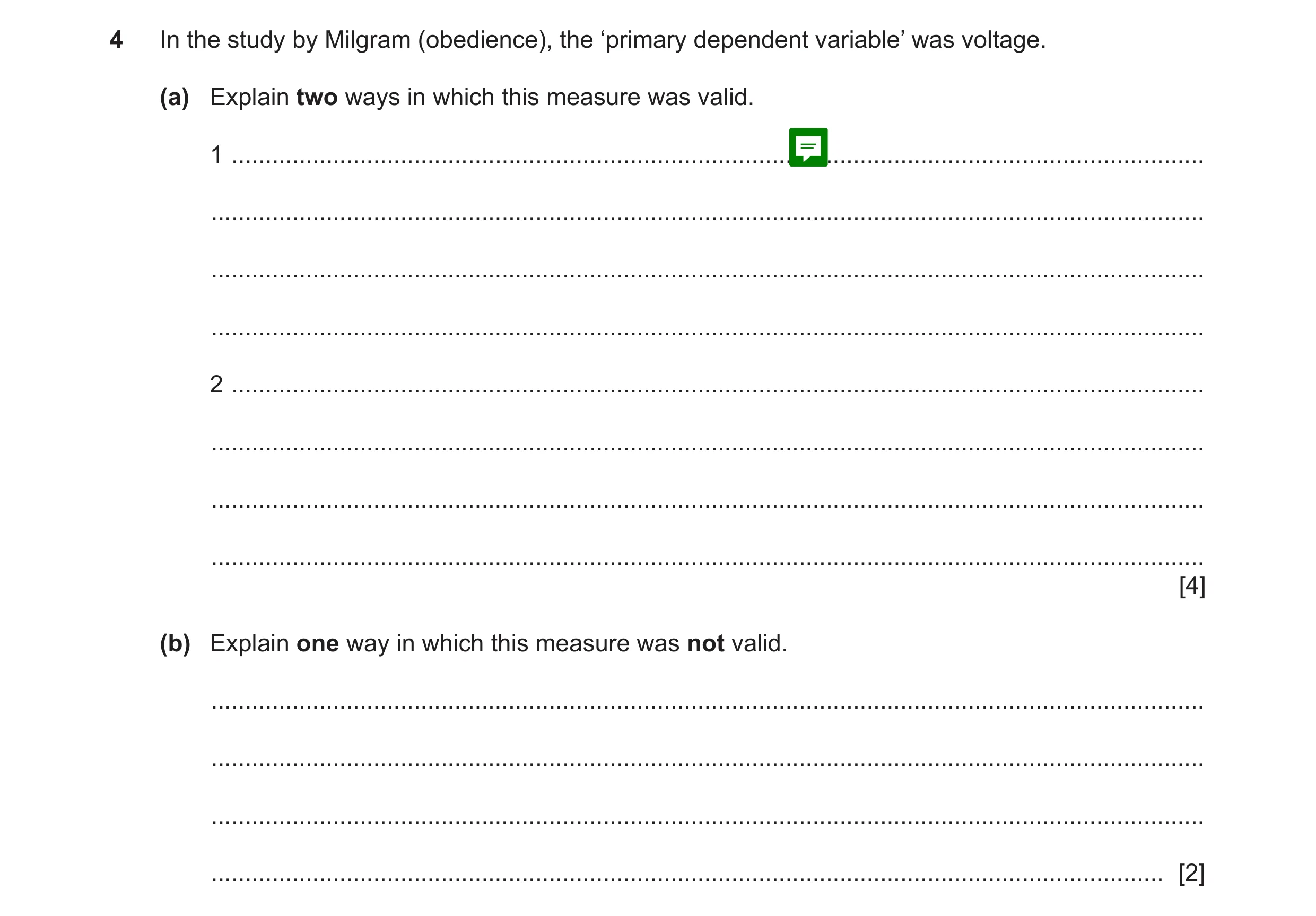 Question 114: In the study by Milgram (obedience), the ‘primary dependent variable’ was voltage. (a) Explain two ways in which this measure was valid. 1 …