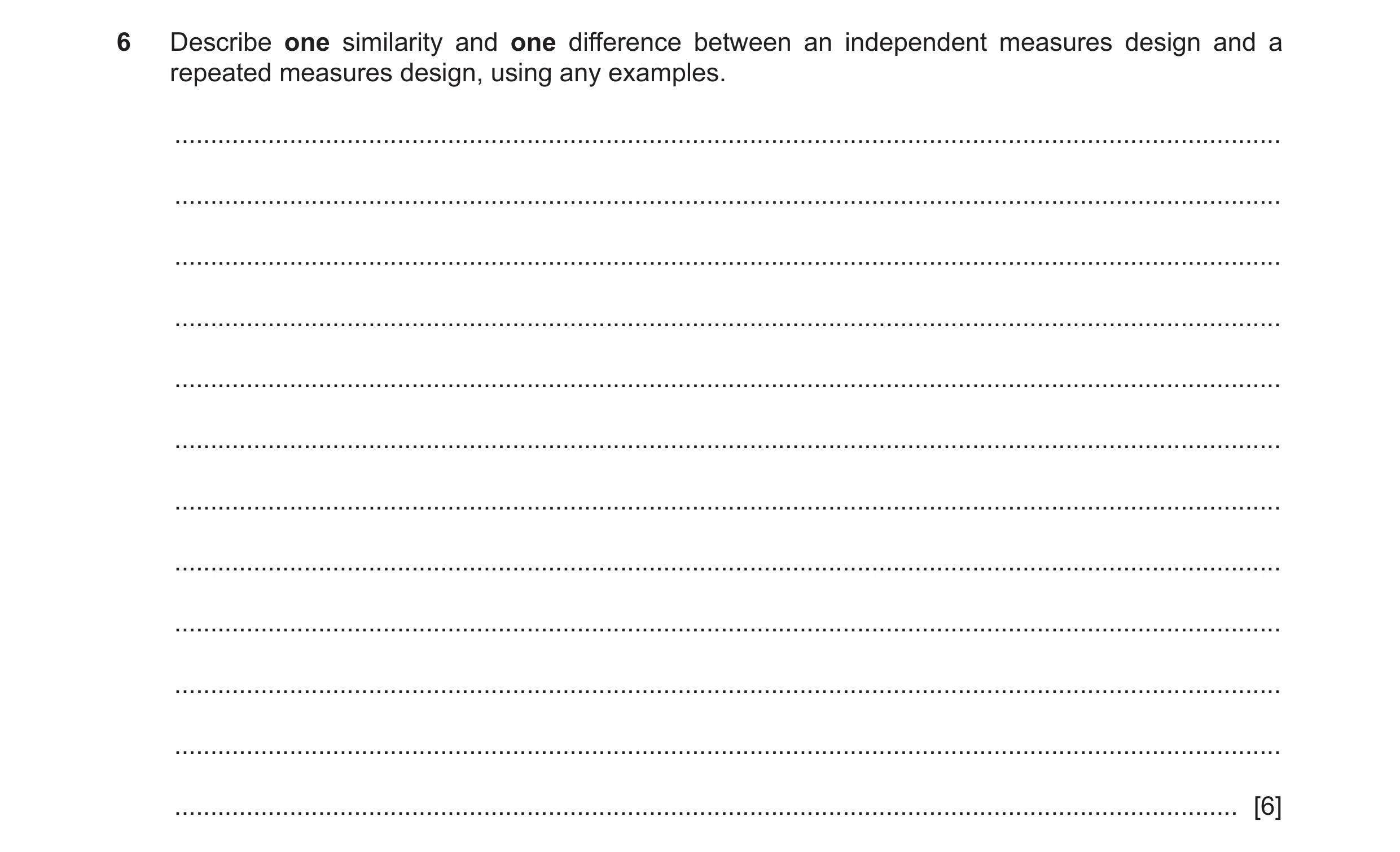 Question 116: Describe one similarity and one difference between an independent measures design and a repeated measures design, using any examples. .....…