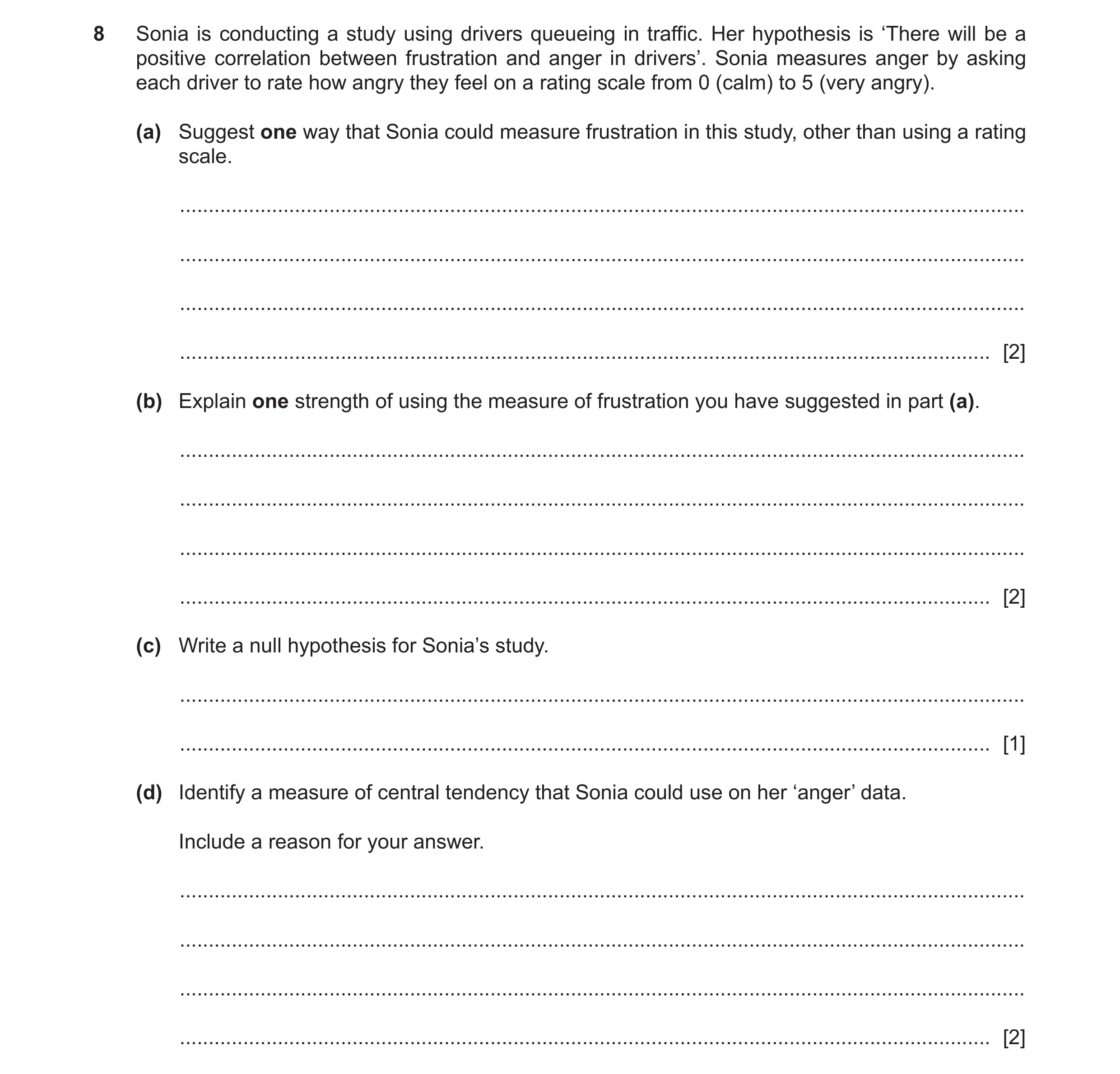 Question 118: Sonia is conducting a study using drivers queueing in traffic. Her hypothesis is ‘There will be a positive correlation between frustration …