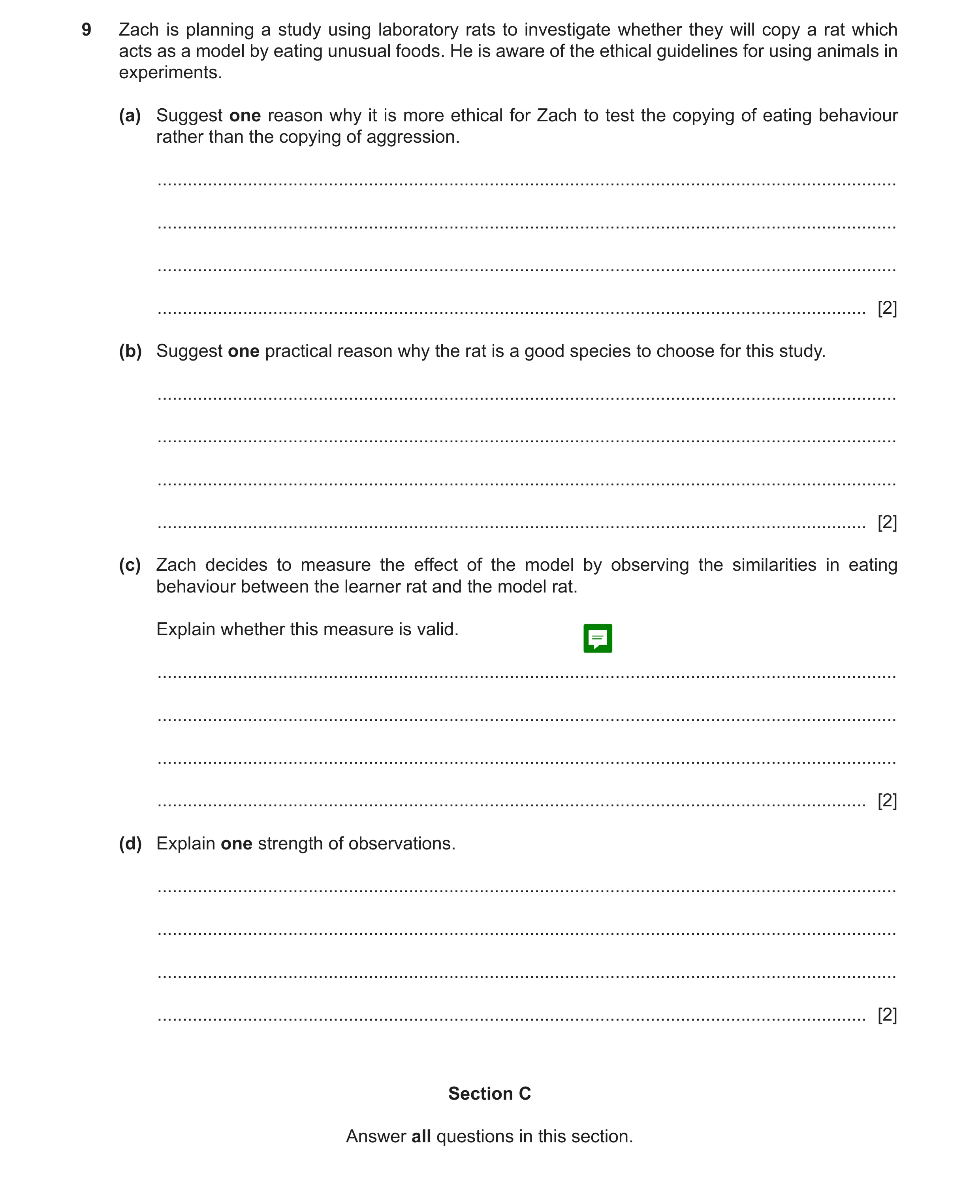Question 119: Zach is planning a study using laboratory rats to investigate whether they will copy a rat which acts as a model by eating unusual foods. H…