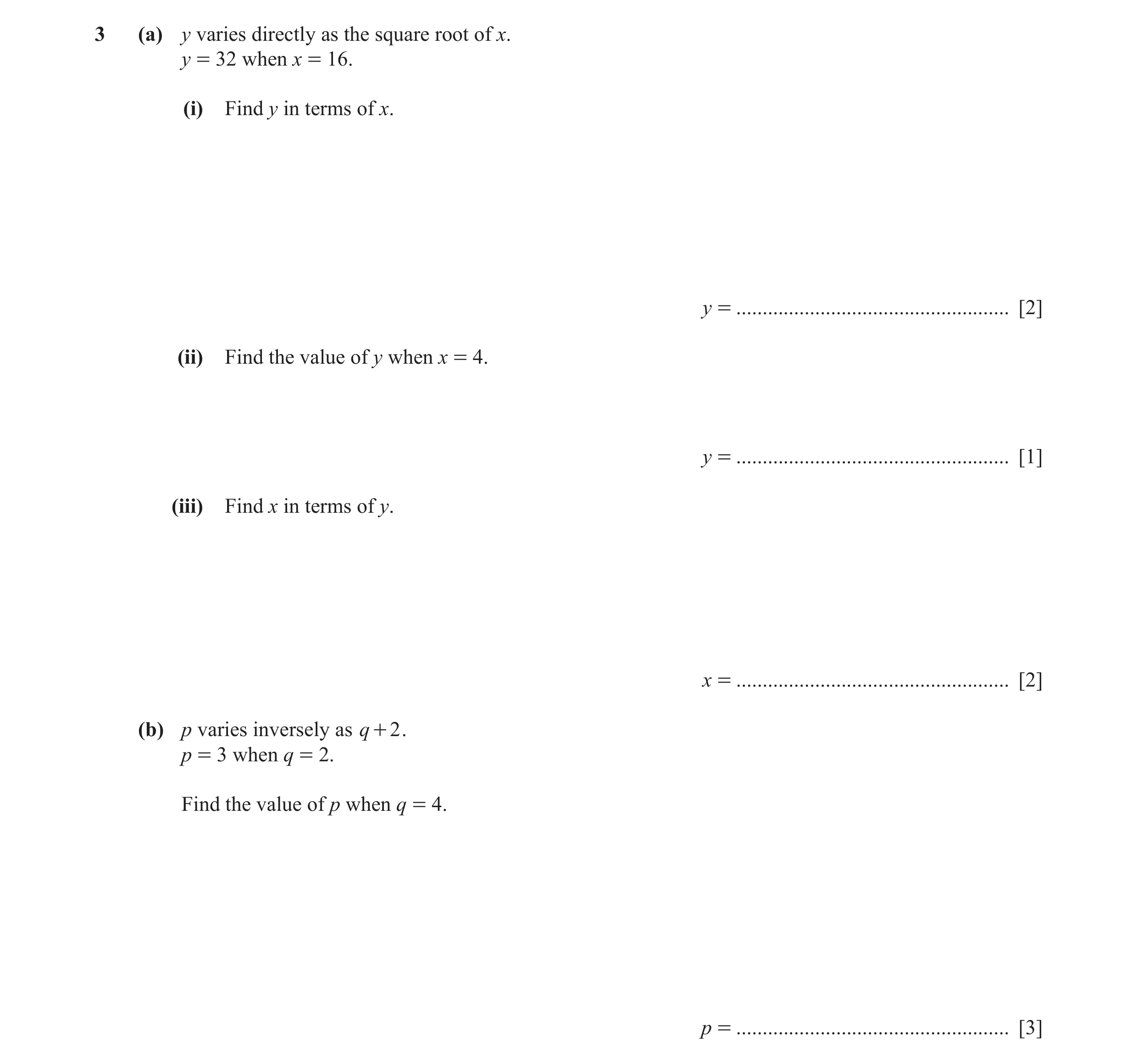 Question 3: (a) y varies directly as the square root of x. y = 32 when x = 16. (i) Find y in terms of x. y = ..........................................…