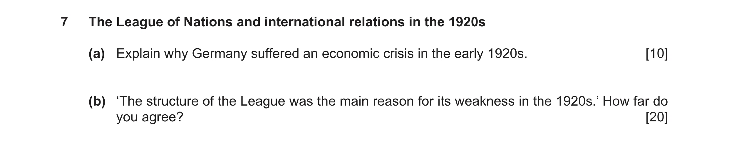 Question 11: The League of Nations and international relations in the 1920s (a) Explain why Germany suffered an economic crisis in the early 1920s. [10]…