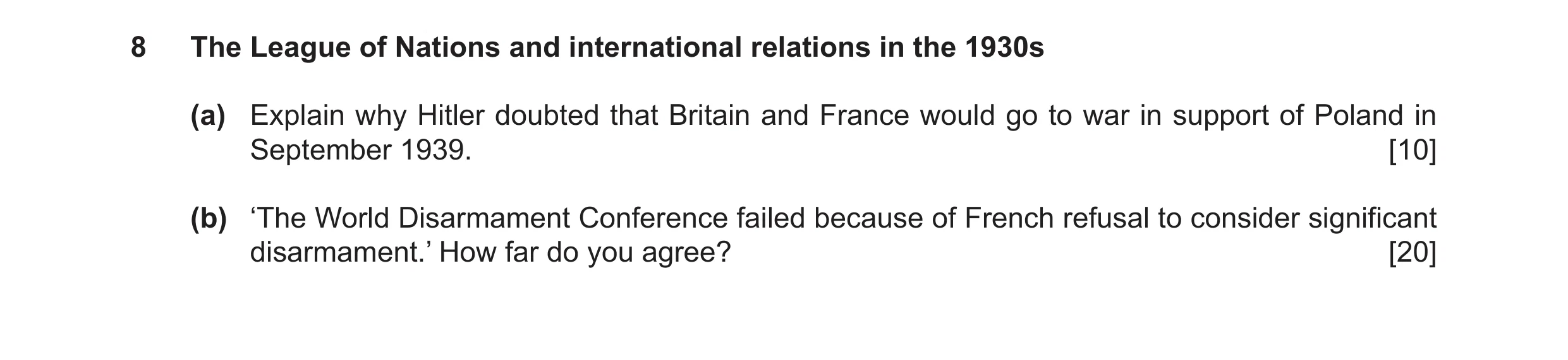 Question 10: The League of Nations and international relations in the 1930s (a) Explain why Hitler doubted that Britain and France would go to war in su…