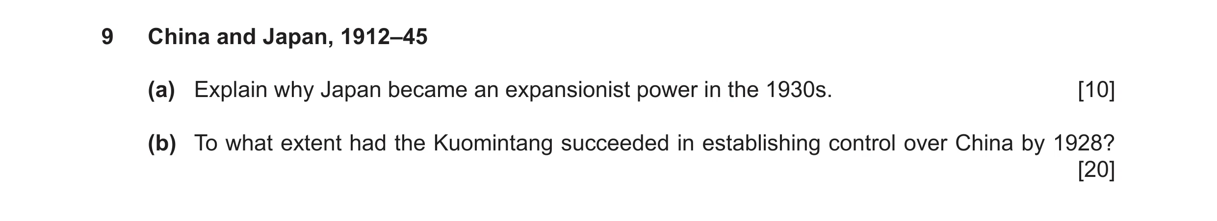 Question 18: China and Japan, 1912–45 (a) Explain why Japan became an expansionist power in the 1930s. [10] (b) To what extent had the Kuomintang succee…