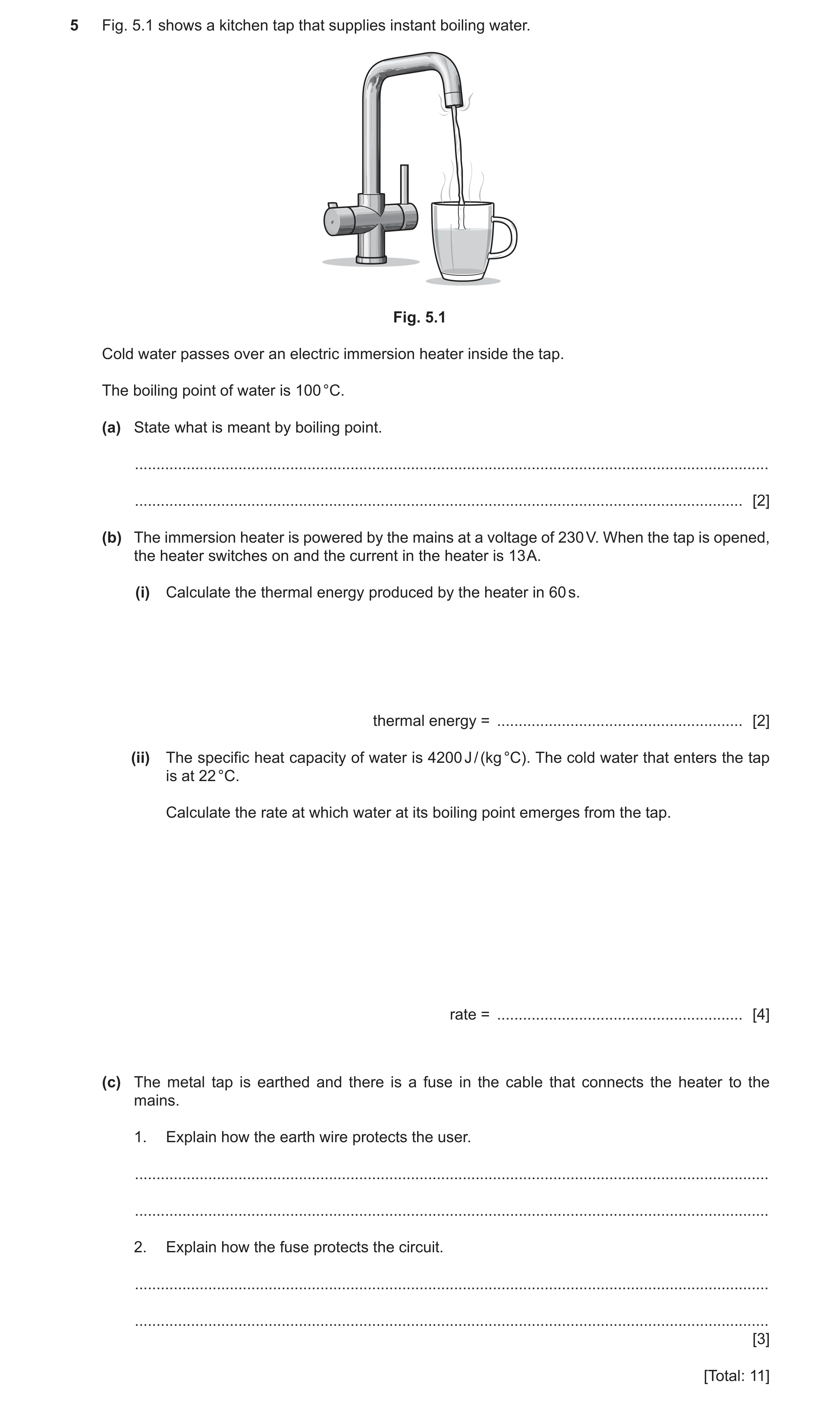 Question 29: Fig. 5.1 shows a kitchen tap that supplies instant boiling water. Fig. 5.1 Cold water passes over an electric immersion heater inside the t…