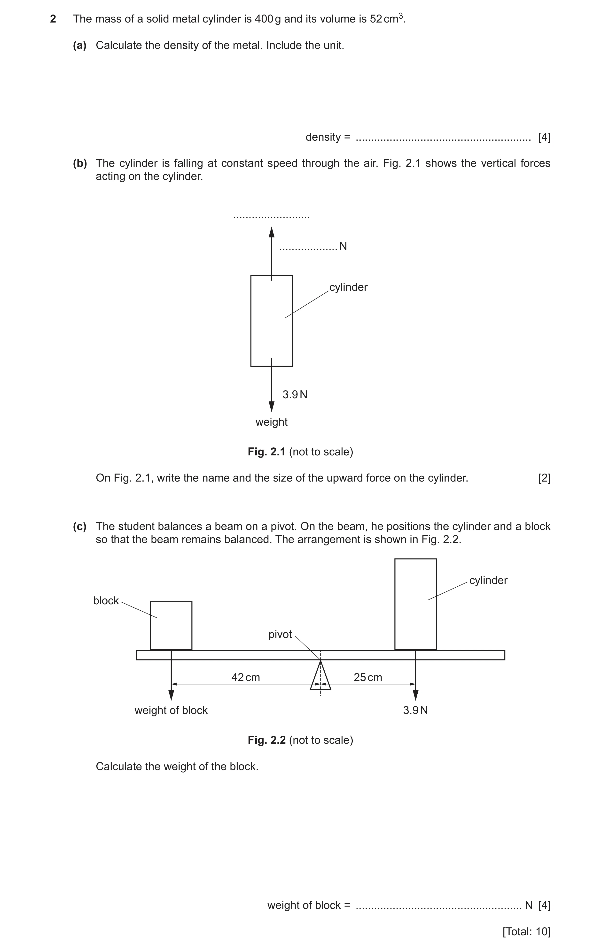 Question 28: The mass of a solid metal cylinder is 400 g and its volume is 52 cm3. (a) Calculate the density of the metal. Include the unit. density = .…