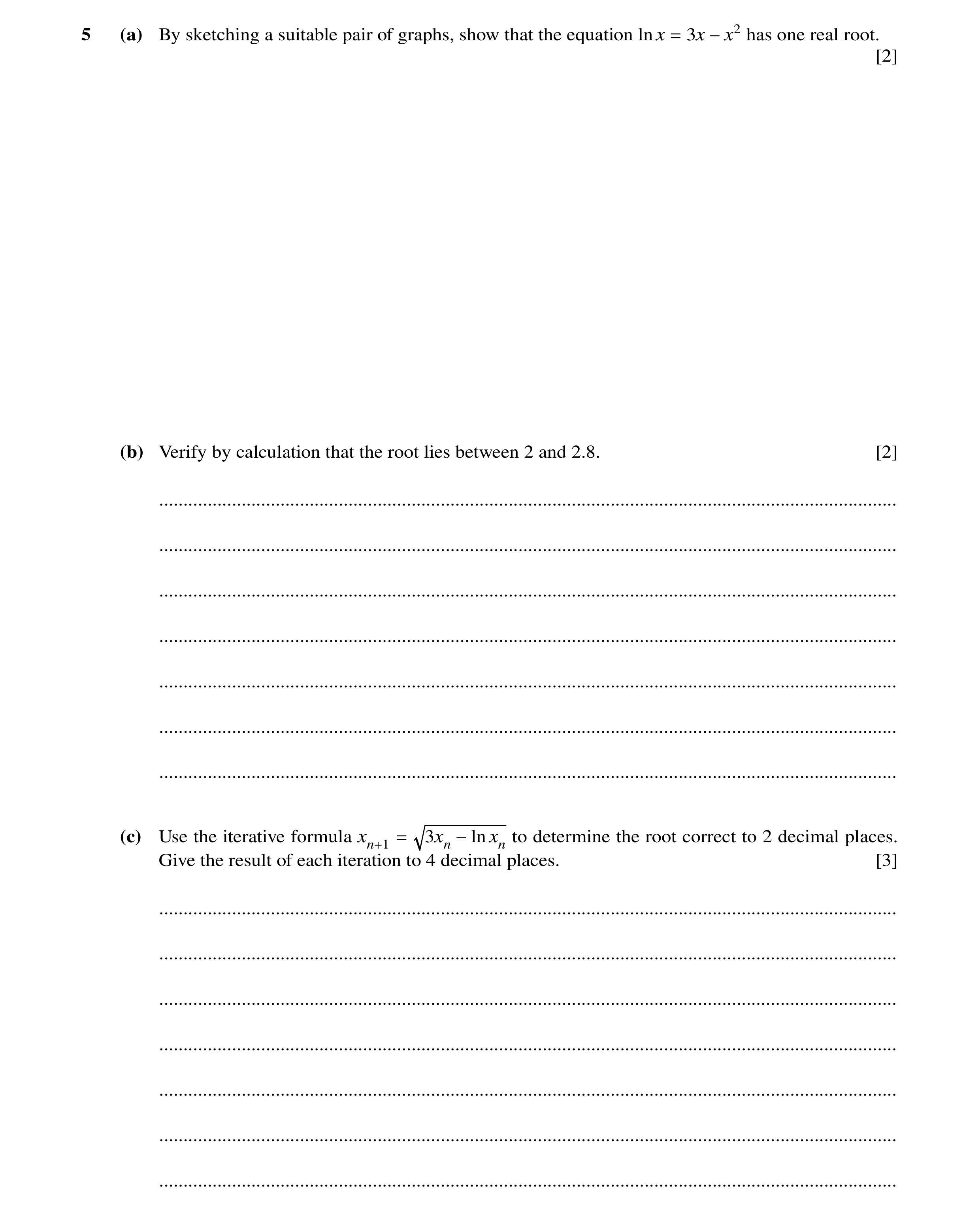 Question 52: (a) By sketching a suitable pair of graphs, show that the equation ln x 3x has one real root. = −x2 [2] (b) Verify by calculation that the …