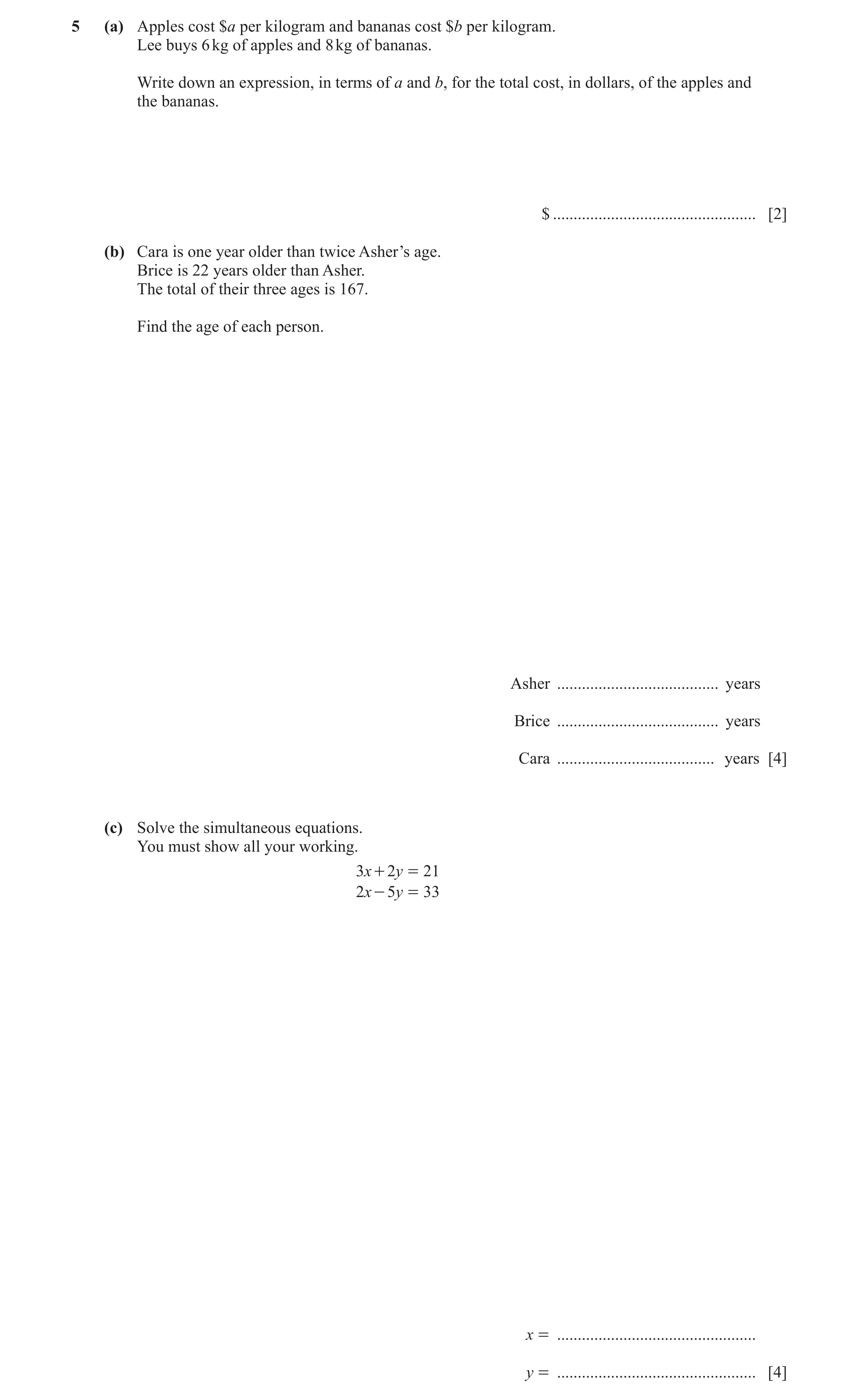 Question 41: (a) Apples cost $a per kilogram and bananas cost $b per kilogram. Lee buys 6 kg of apples and 8 kg of bananas. Write down an expression, in…