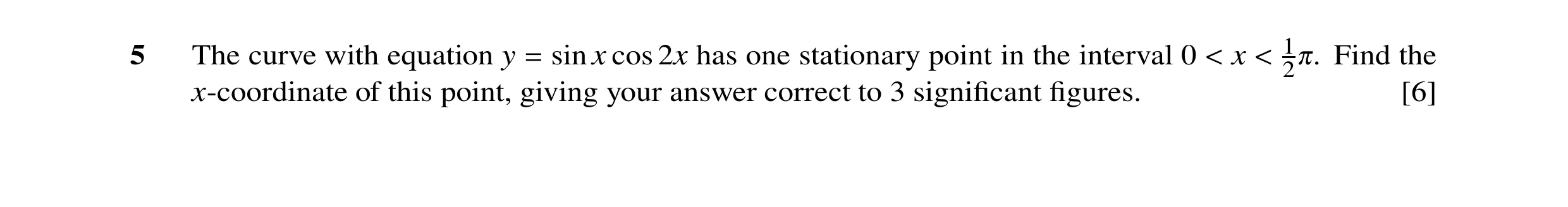 Question 47: The curve with equation y sin x cos 2x has one stationary point in the interval 0 x 1 Find the = < < 20. x-coordinate of this point, giving…