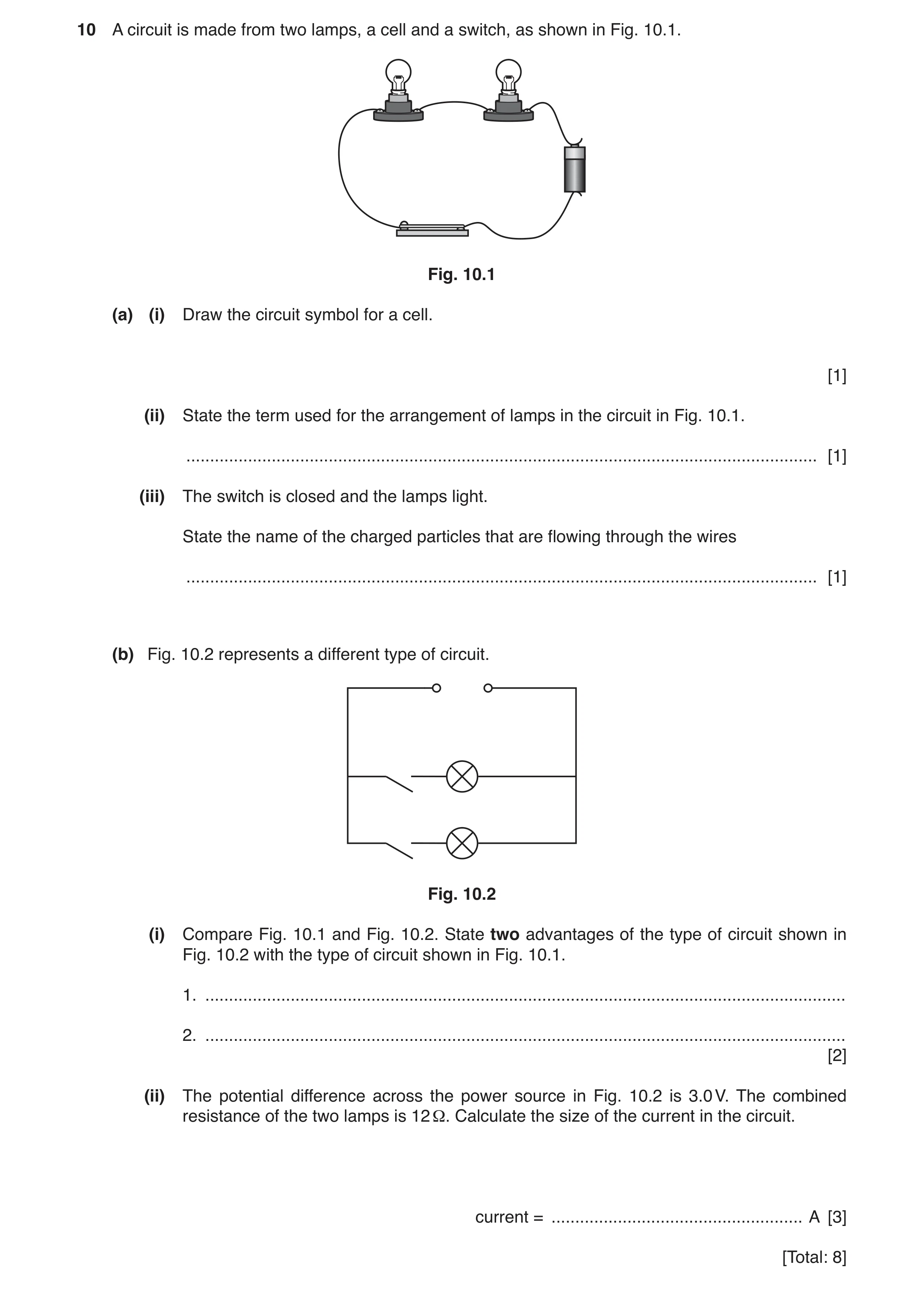 Question 21: A circuit is made from two lamps, a cell and a switch, as shown in Fig. 10.1. Fig. 10.1 (a) (i) Draw the circuit symbol for a cell. [1] (ii…