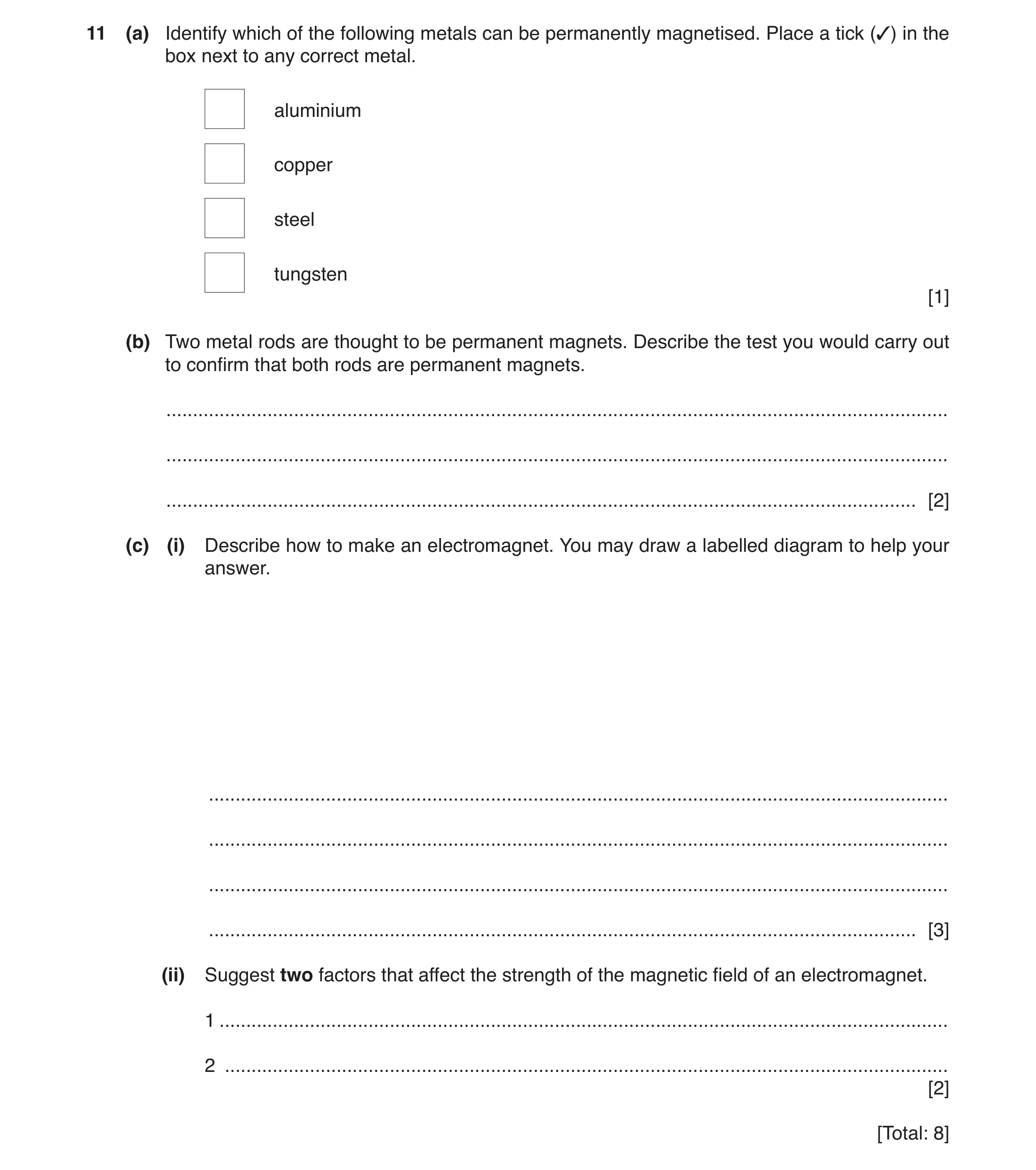 Question 14: (a) Identify which of the following metals can be permanently magnetised. Place a tick (3) in the box next to any correct metal. aluminium …